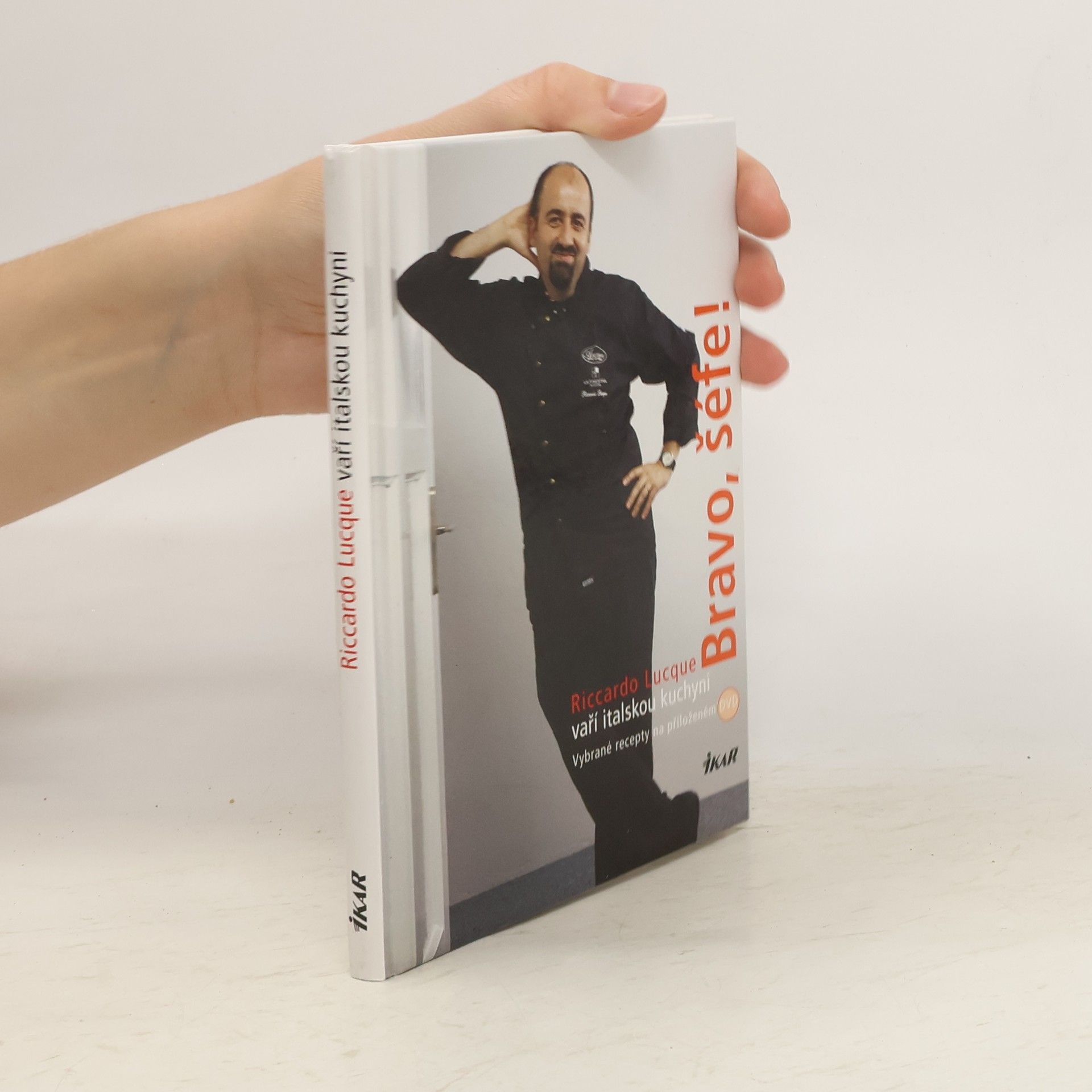 Bravo, šéfe! : Riccardo Lucque vaří italskou kuchyni Riccardo Lucque vaří italskou kuchyni (s DVD)