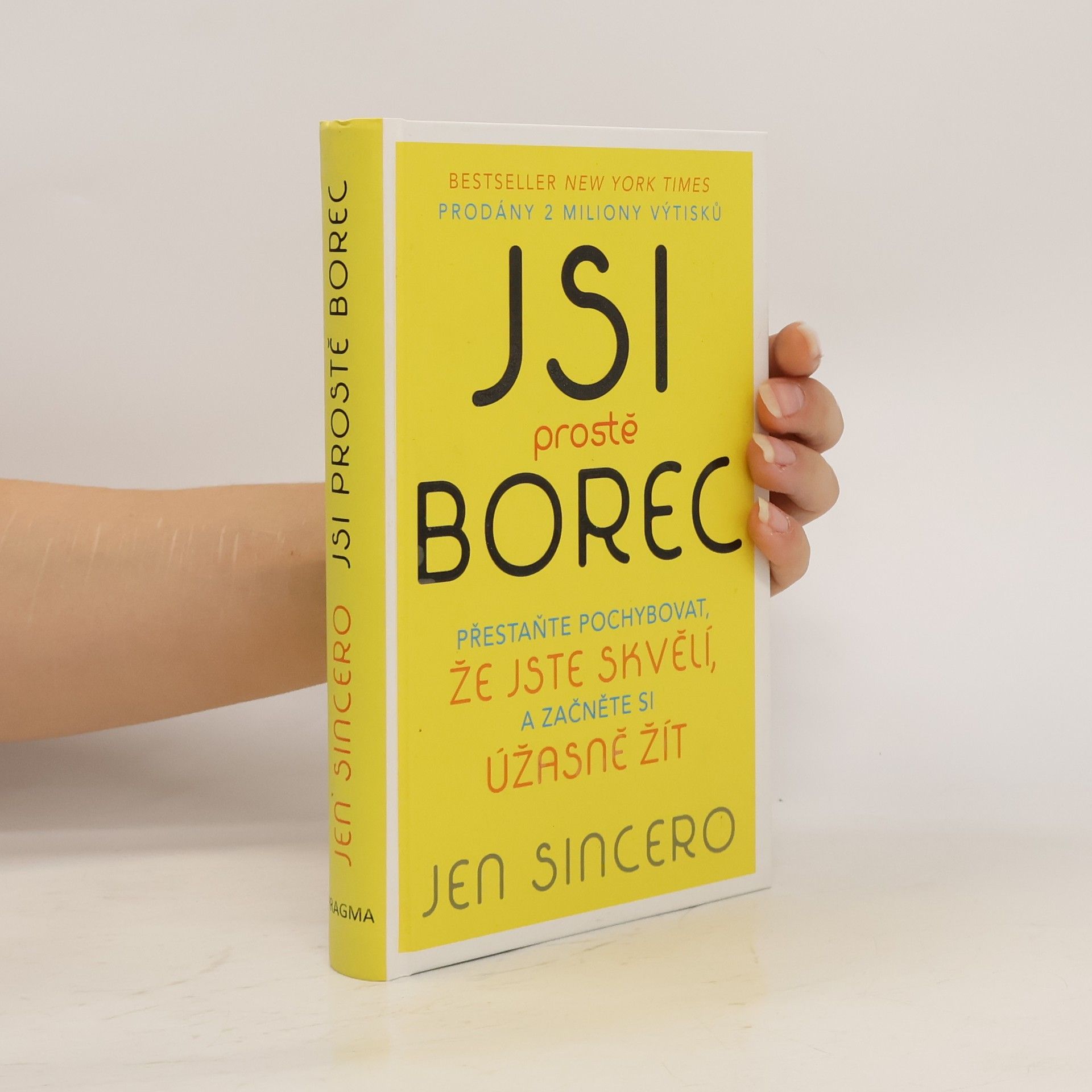 Jen Sincero Jsi prostě borec: Přestaňte pochybovat, že jste skvělí, a začněte si úžasně žít