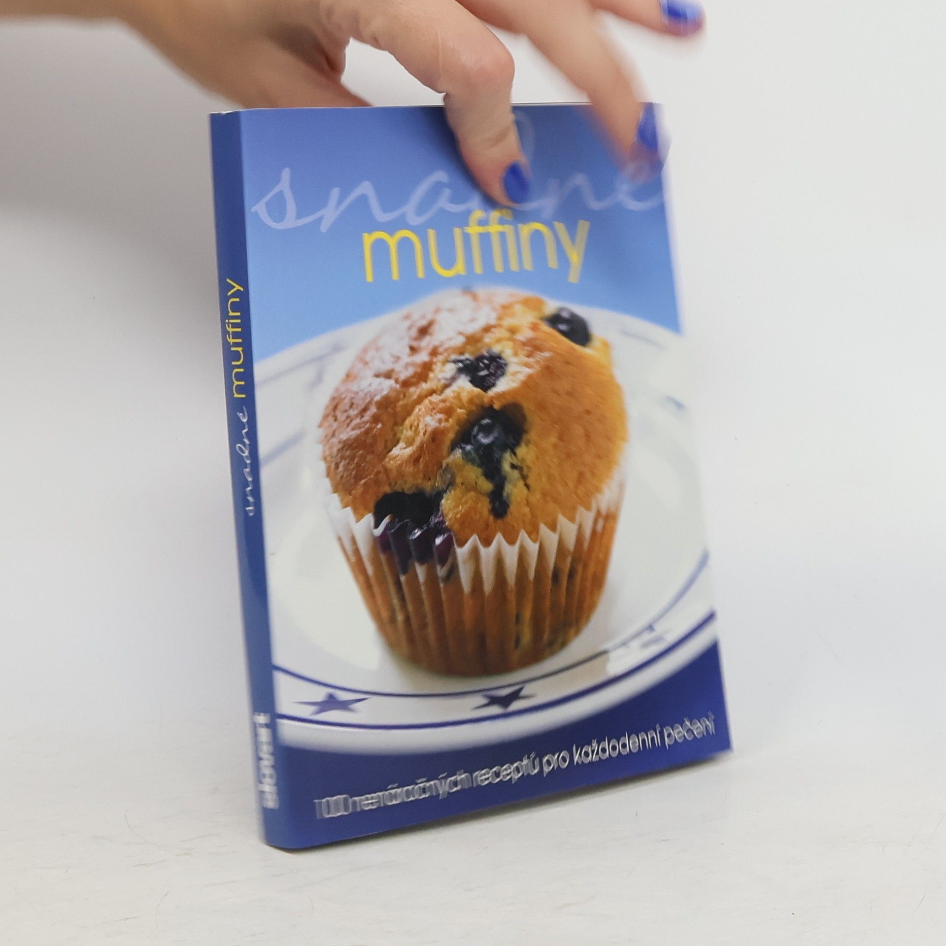 Kateřina Eliášová Snadné muffiny : 100 nenáročných receptů pro každodenní pečení