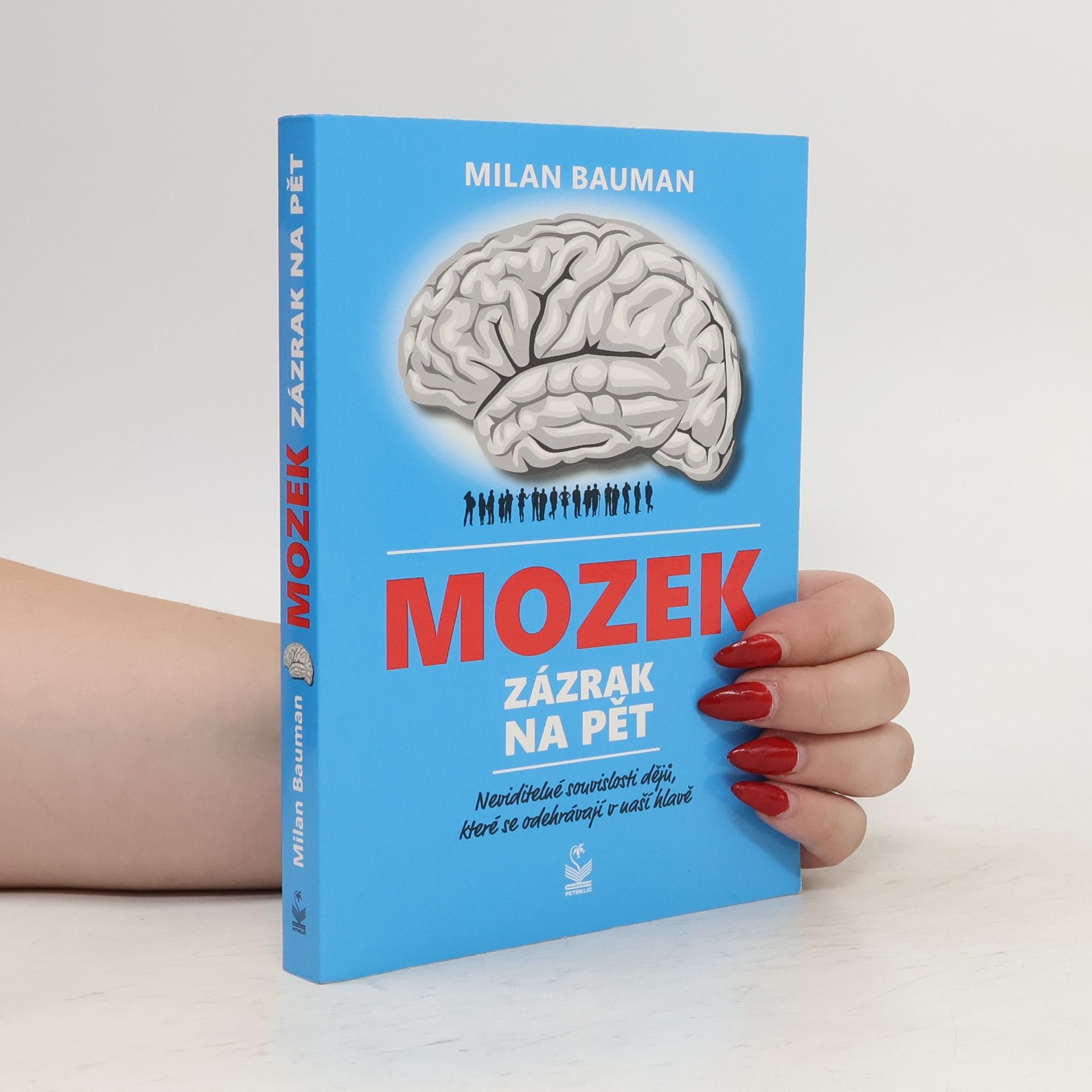 Mozek : zázrak na pět : neviditelné souvislosti dějů, které se odehrávají v naší hlavě