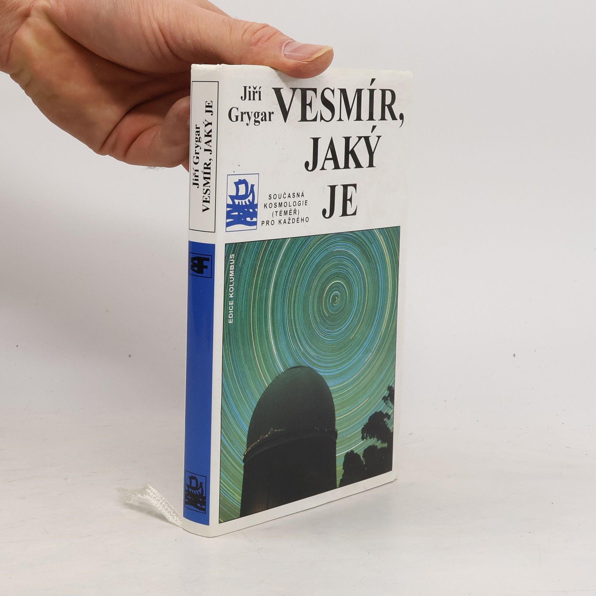 Jiří Grygar Vesmír, jaký je : současná kosmologie (téměř) pro každého