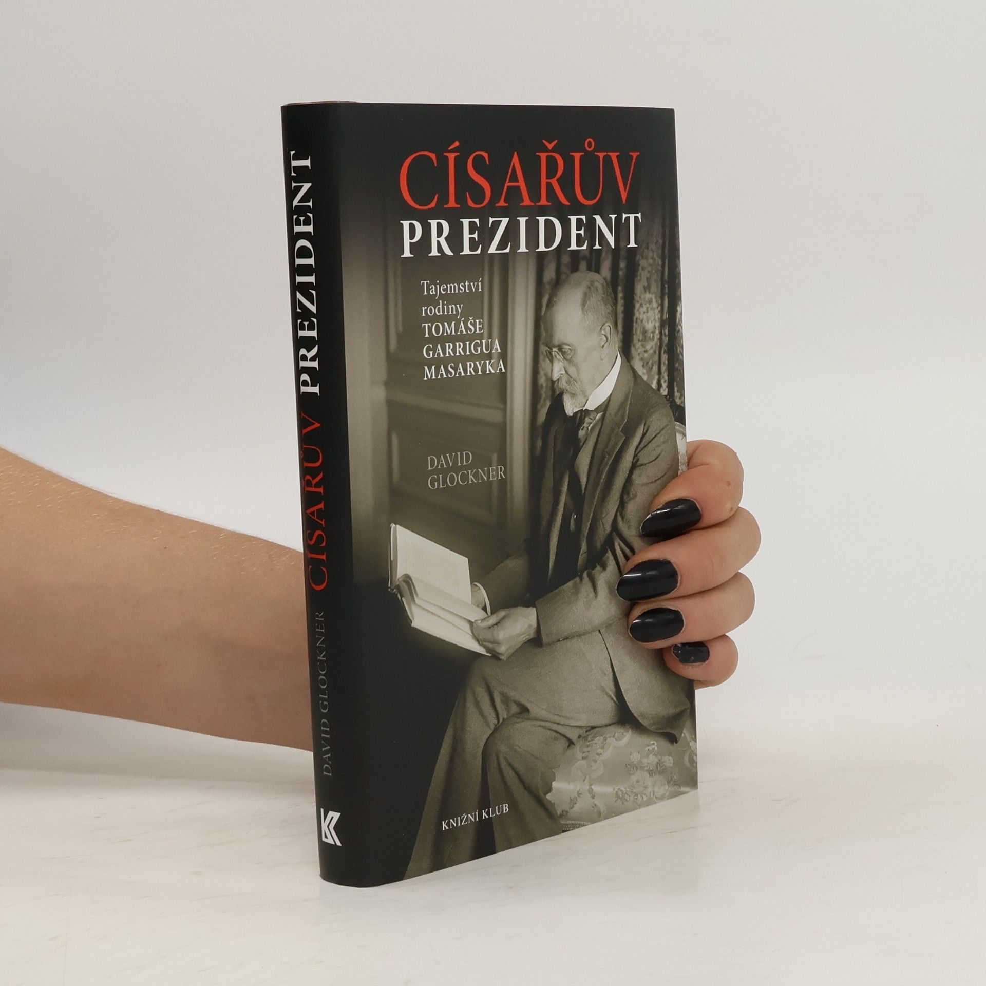 Císařův prezident. Tajemství rodiny Tomáše Garrigua Masaryka