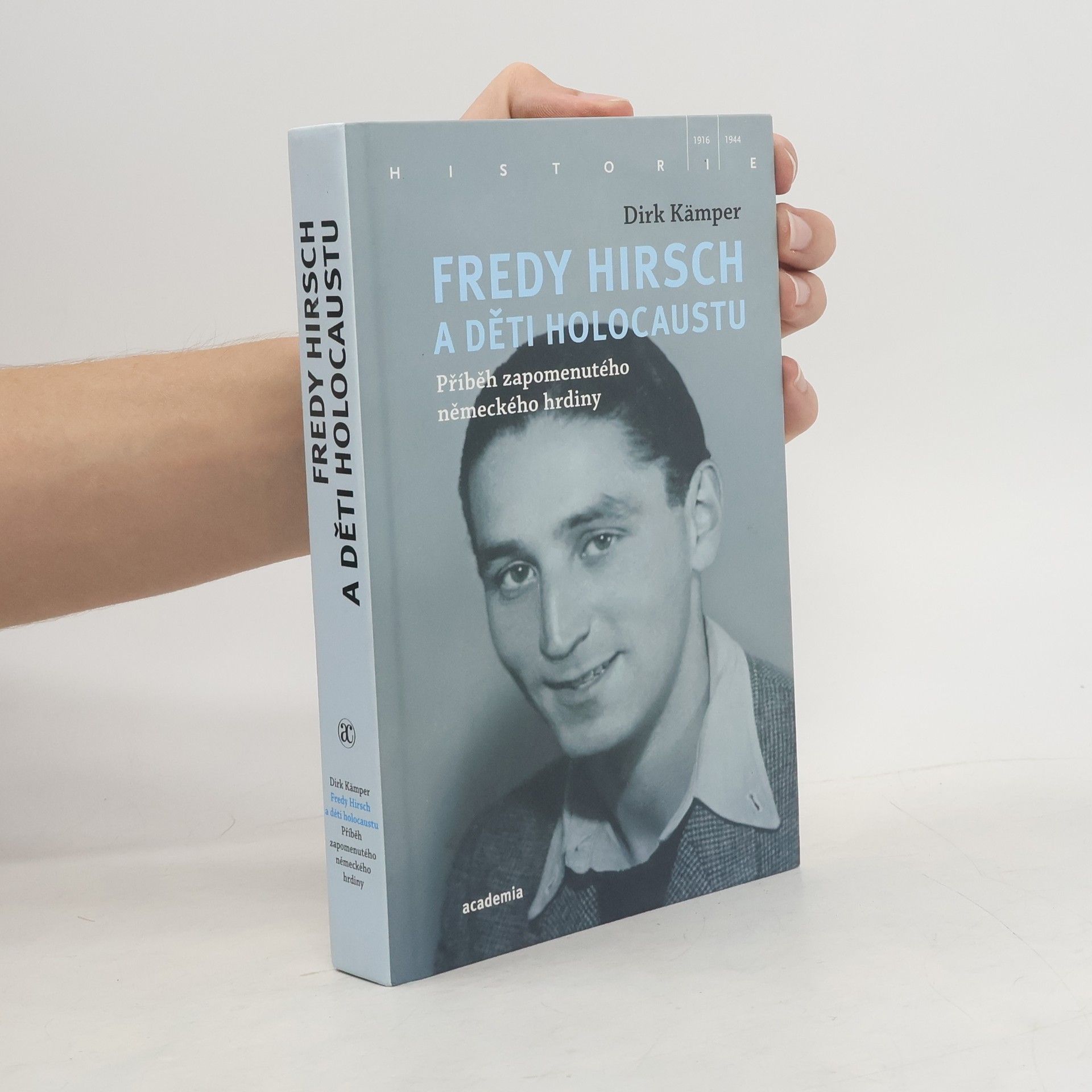 Dirk Kämper Fredy Hirsch a děti holocaustu : Příběh zapomenutého německého hrdiny