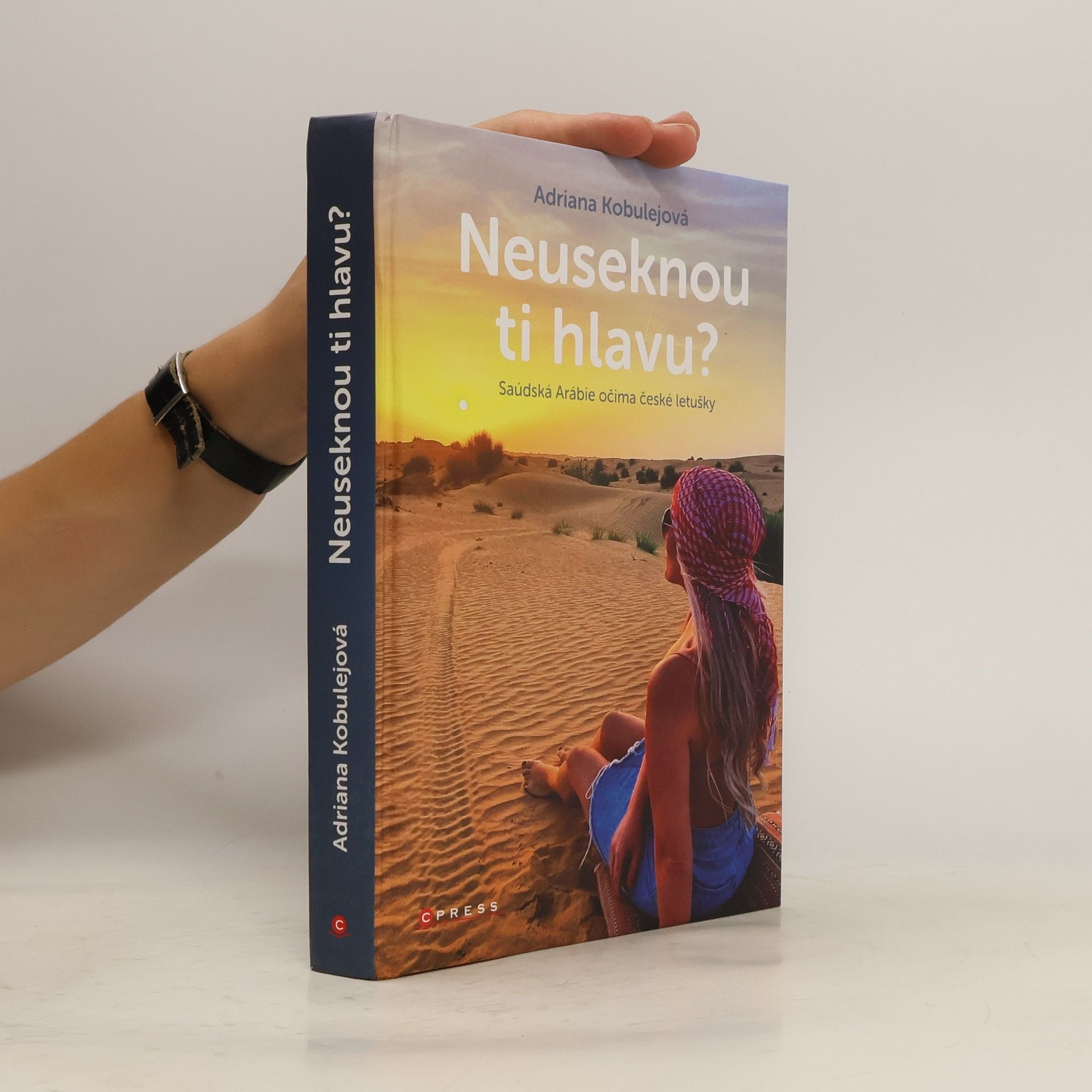 Adriana Kobulejová Neuseknou ti hlavu? Saúdská Arábie očima české letušky