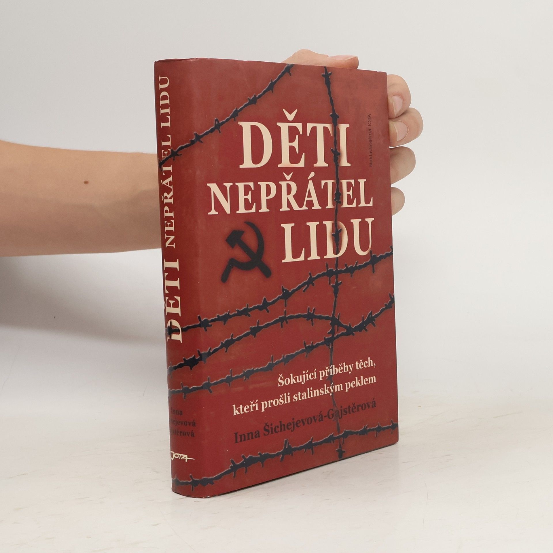 Inna Aronovna Šichejeva-Gajster Děti nepřátel lidu : šokující příběhy těch, kteří prošli stalinským peklem
