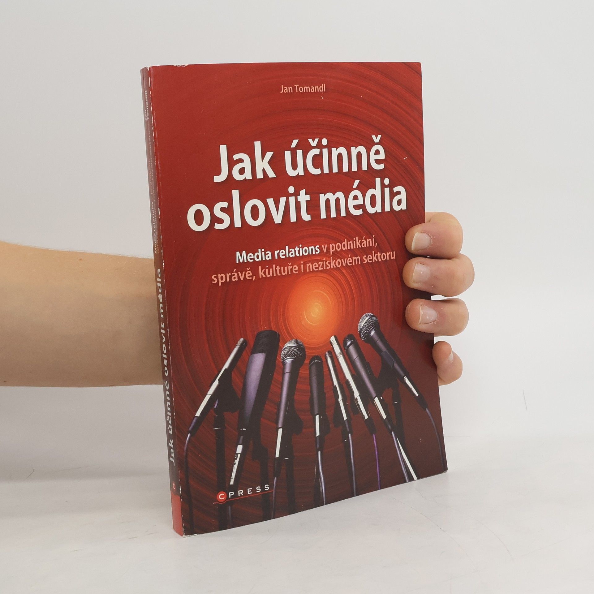 Jak účinně oslovit média: Media relations v podnikání, správě, kultuře i neziskovém sektoru