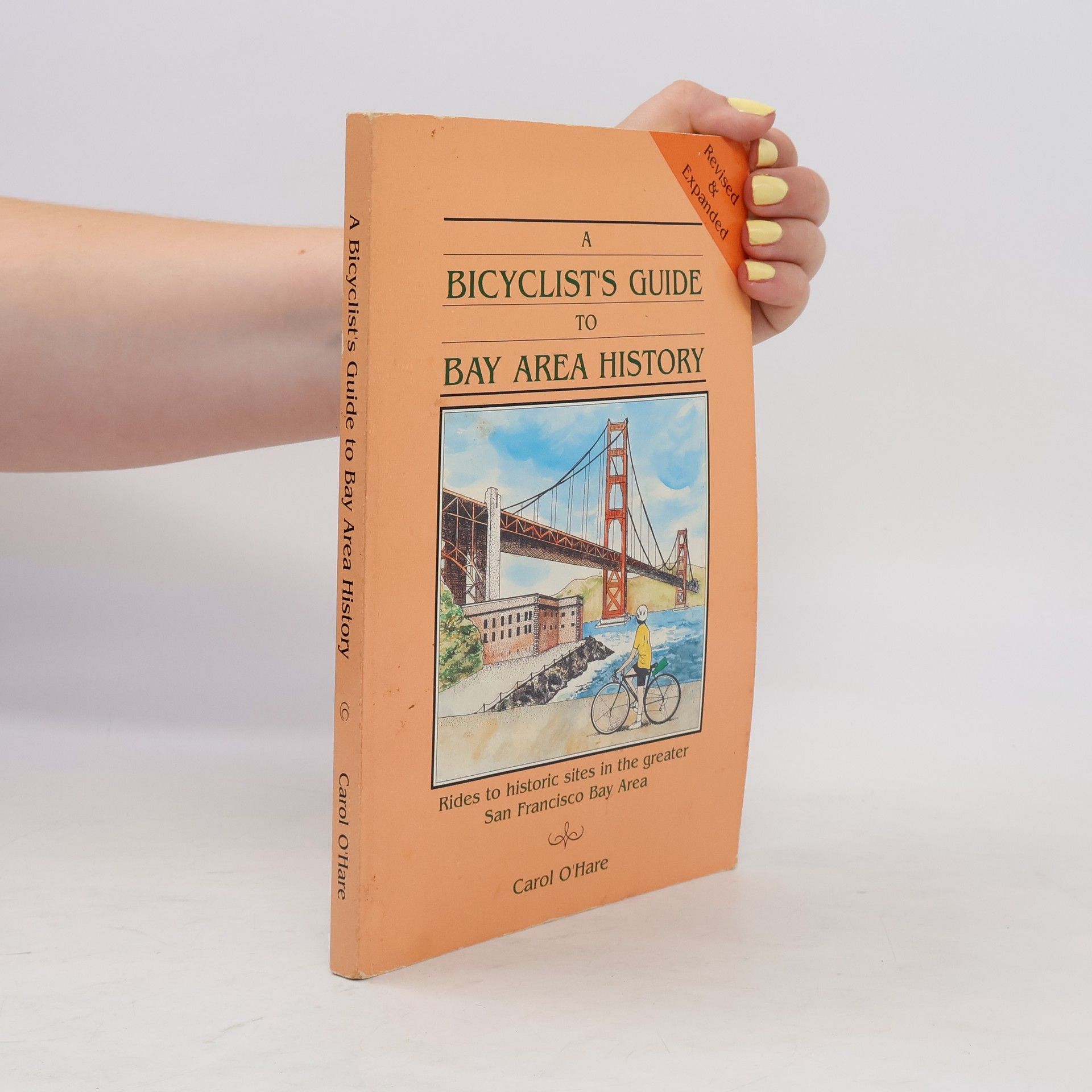 Carol O'Hare Bicyclist's Guide to Bay Area History - Revised & Expanded