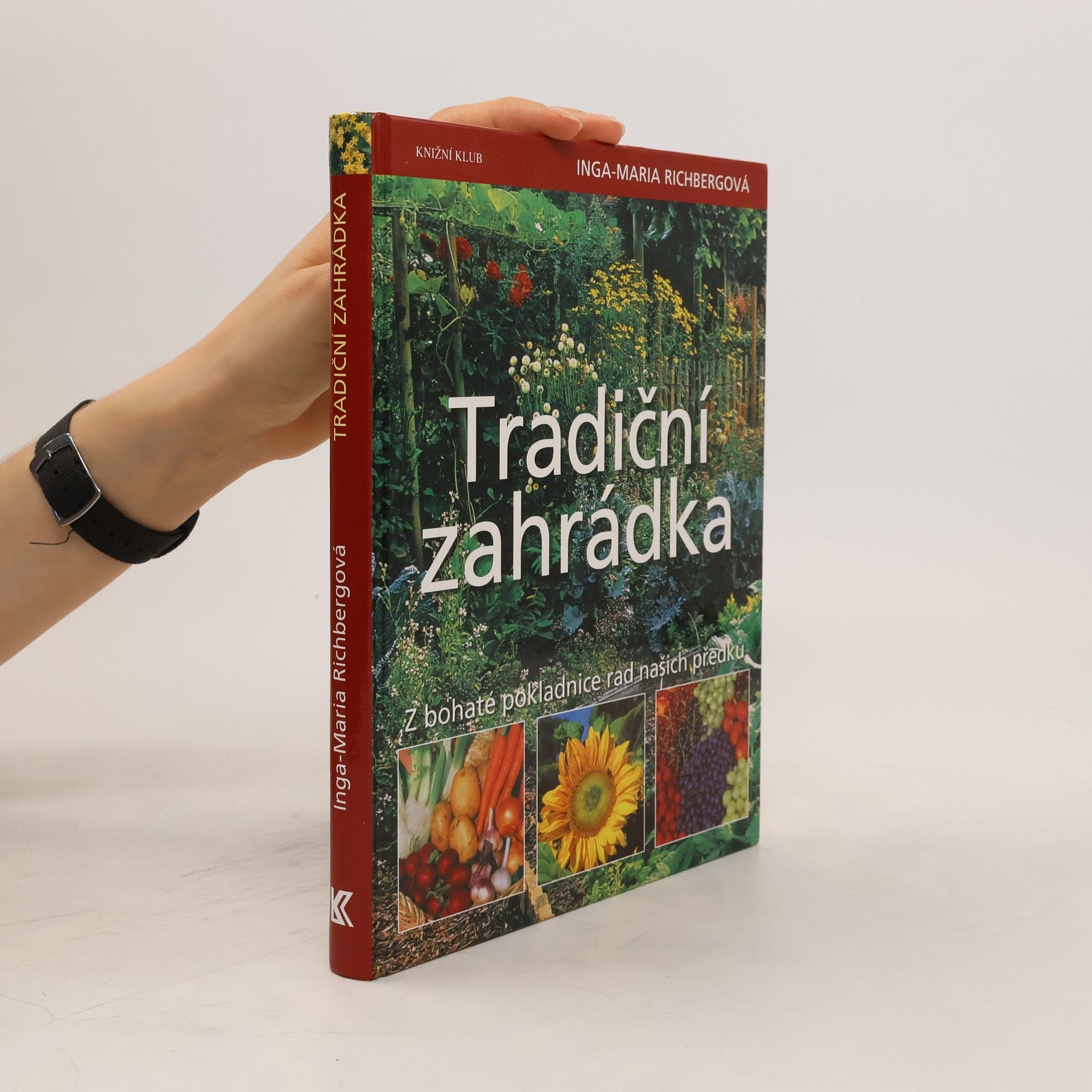 Inga-Maria Richberg Tradiční zahrádka: Z bohaté pokladnice našich předků