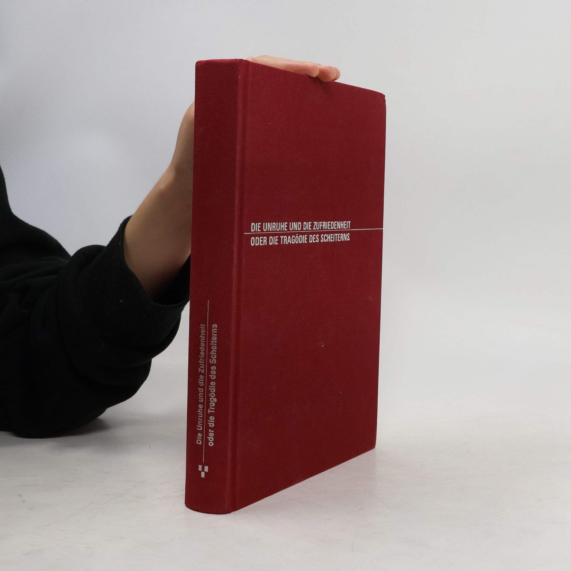 Berit Barbara Böhm Die Unruhe und die Zufriedenheit oder die Tragödie des Scheiterns