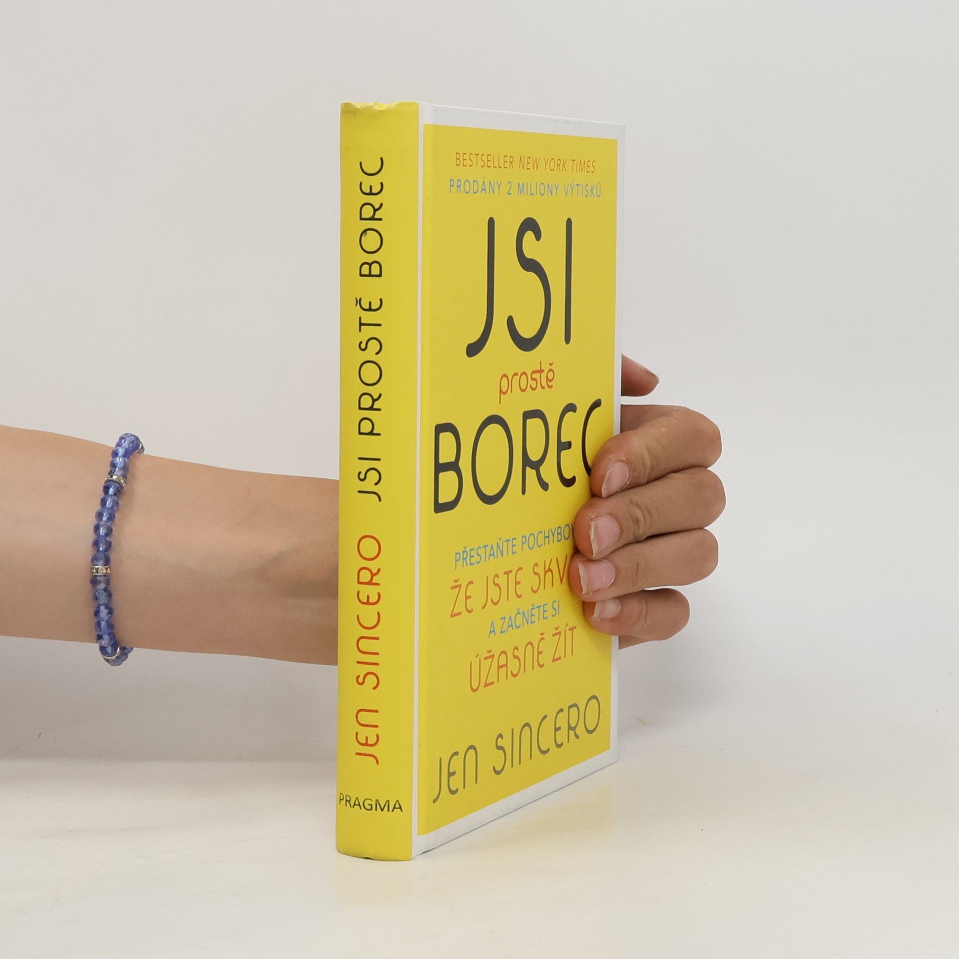 Jsi prostě borec: Přestaňte pochybovat, že jste skvělí, a začněte si úžasně žít