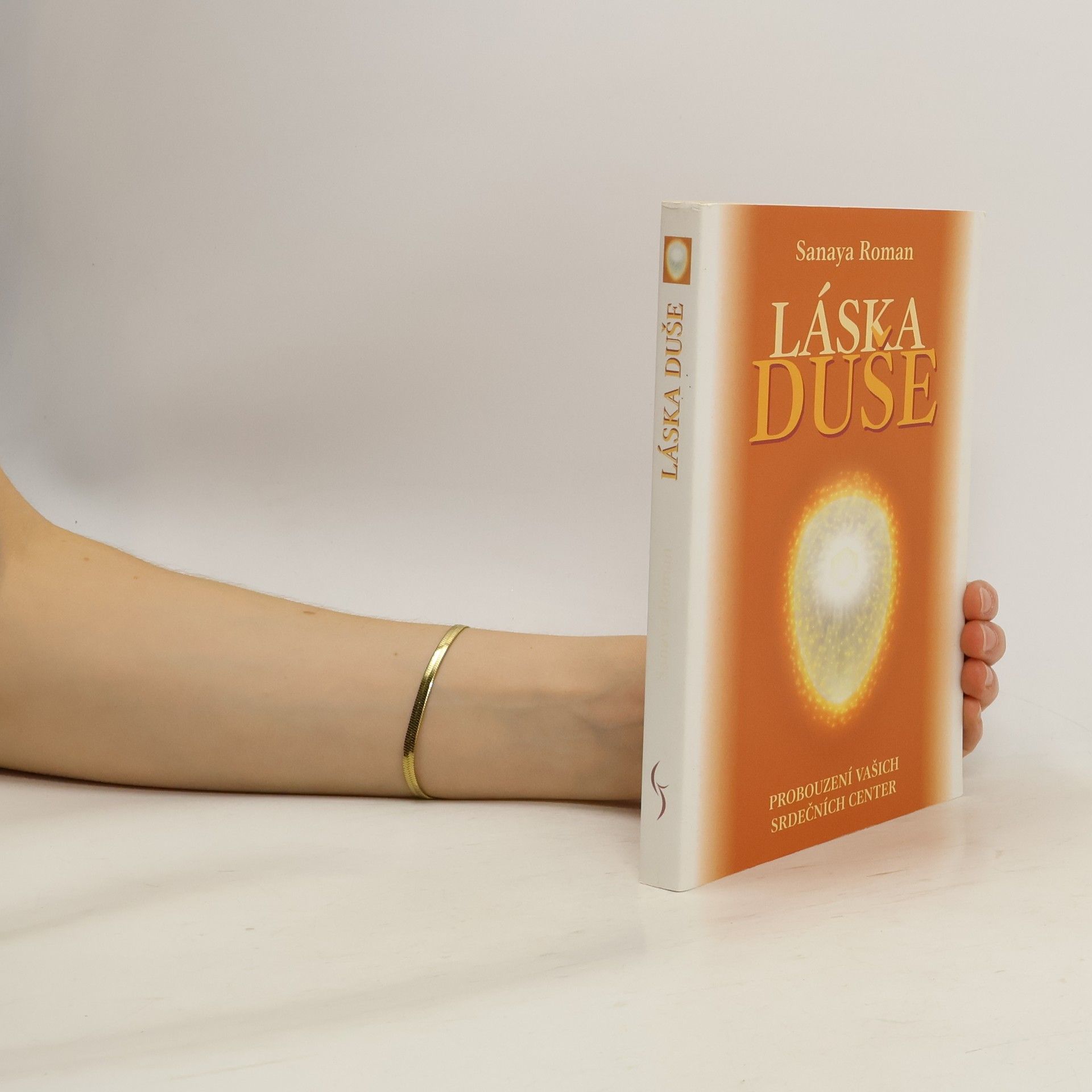 Sanaya Roman Láska duše : probouzení vašich srdečních center