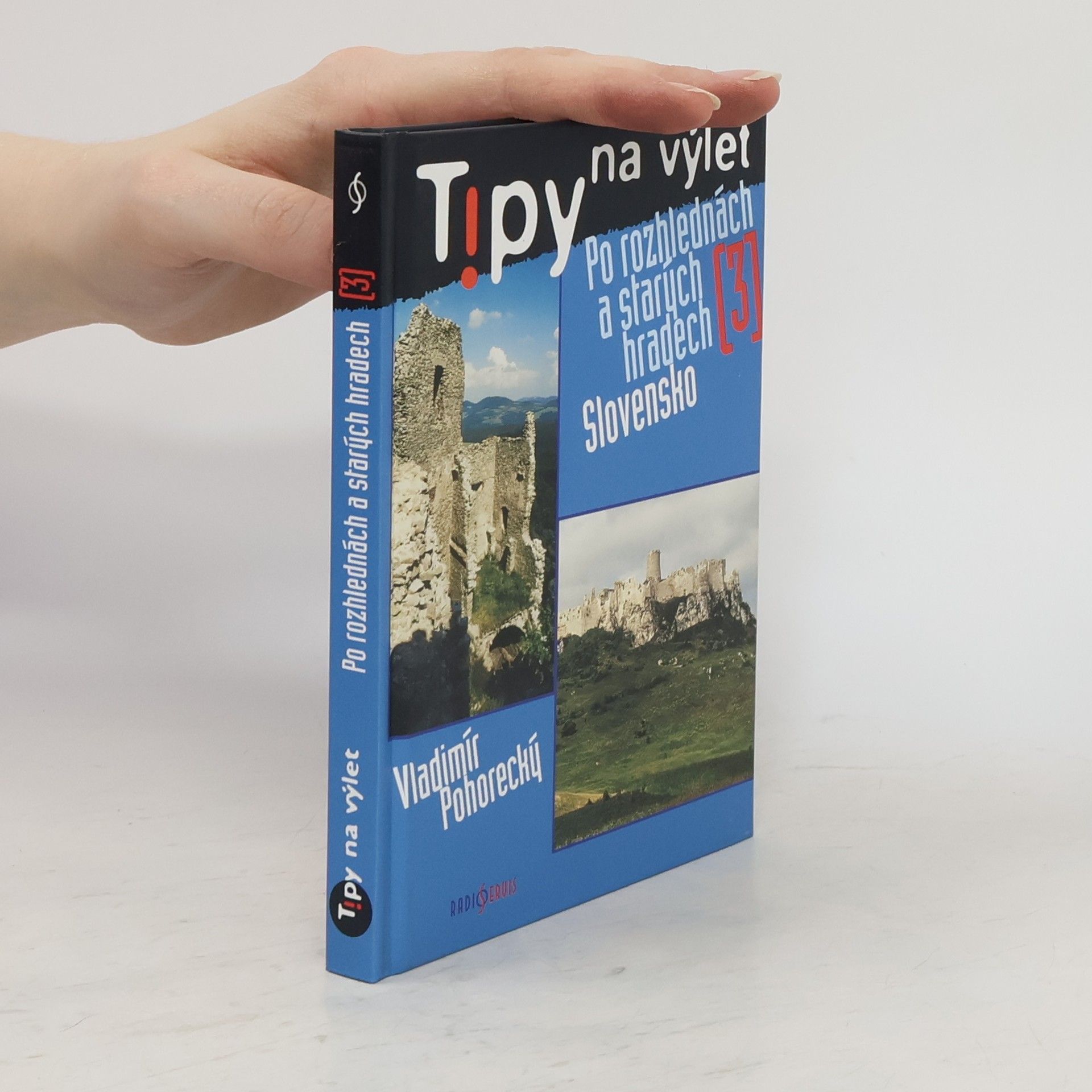 Vladimír Pohorecký Tipy na výlet po rozhlednách a starých hradech. 3, Slovensko