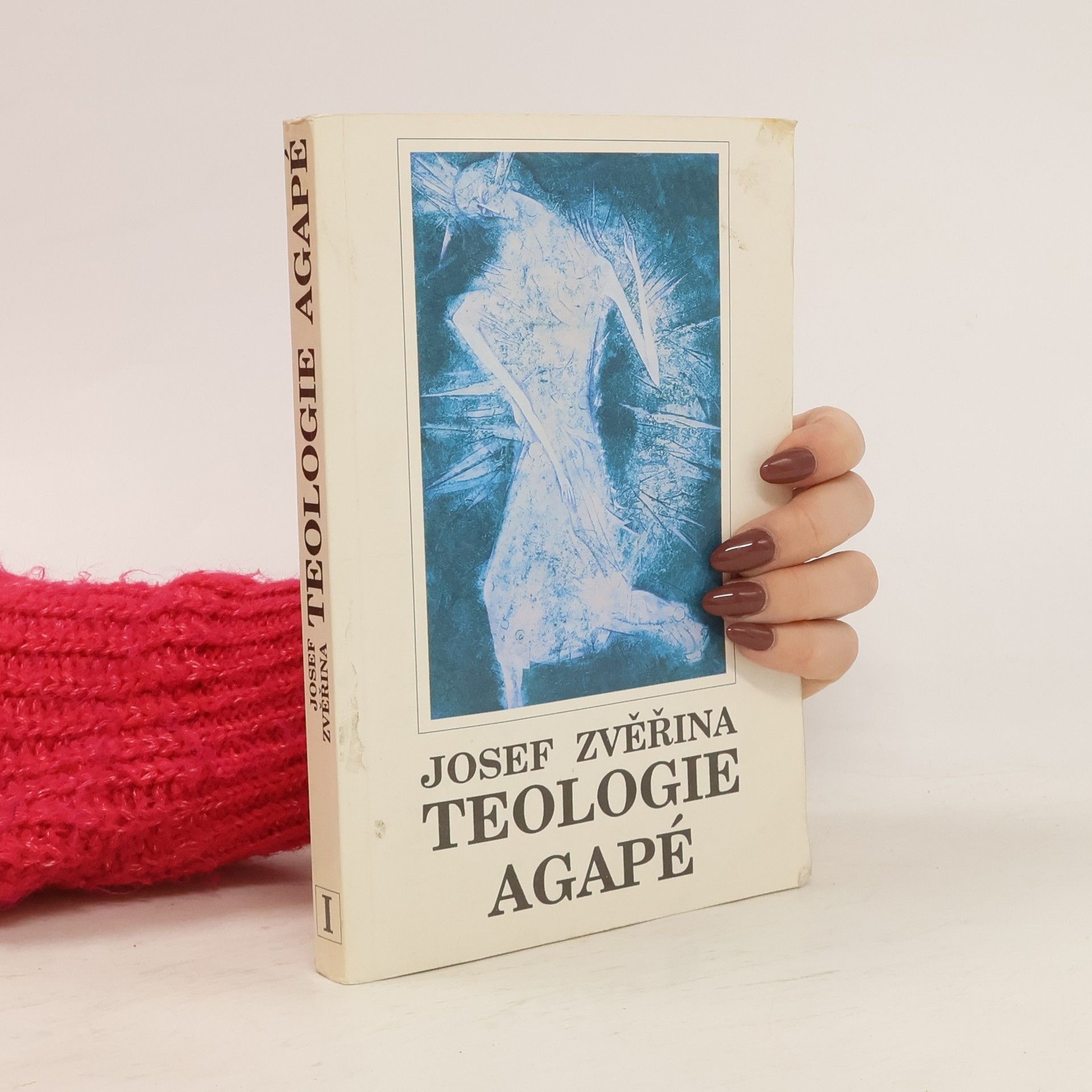 Josef Zvěřina Teologie Agapé : dogmatika. Svazek I.