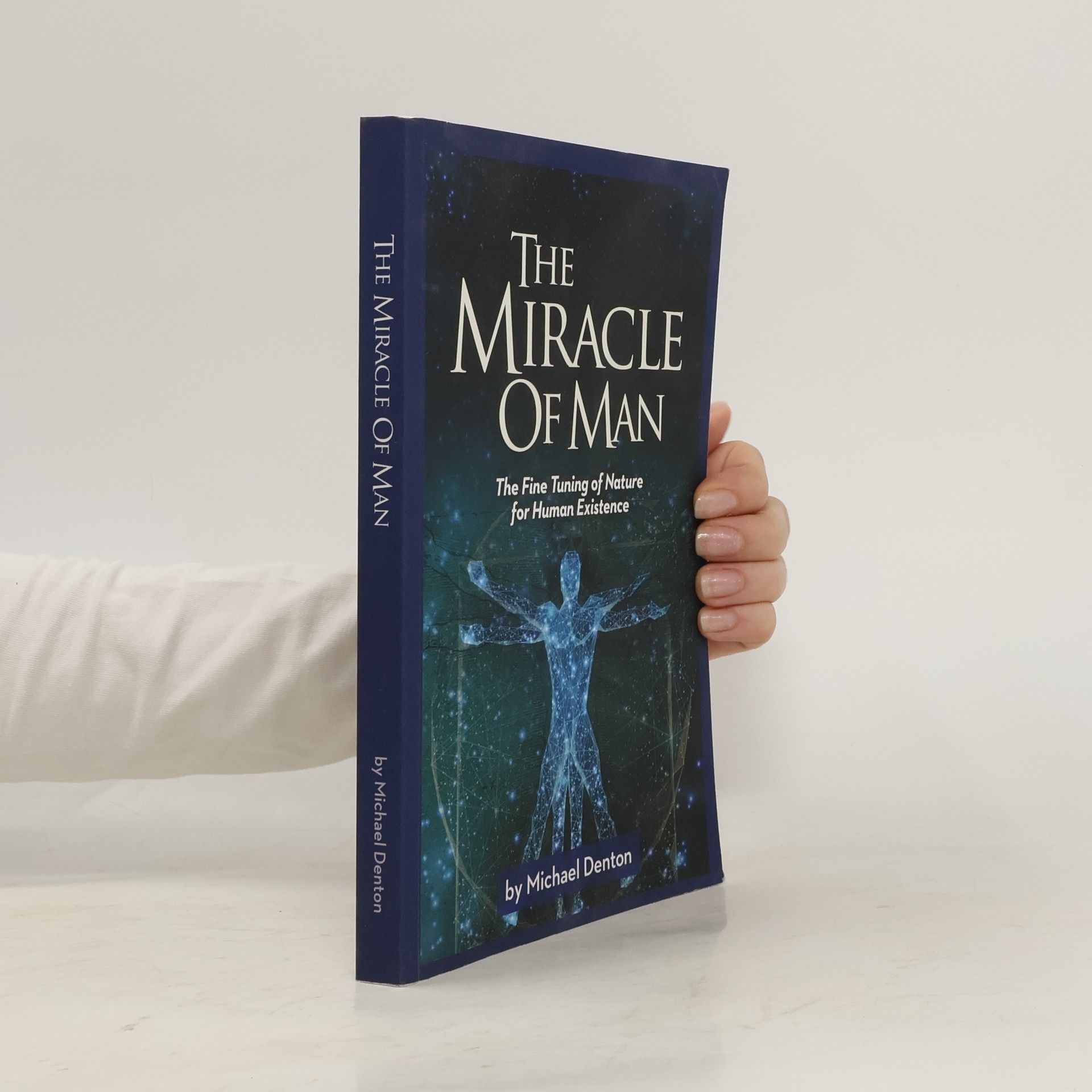 Michael Denton The Miracle of Man
