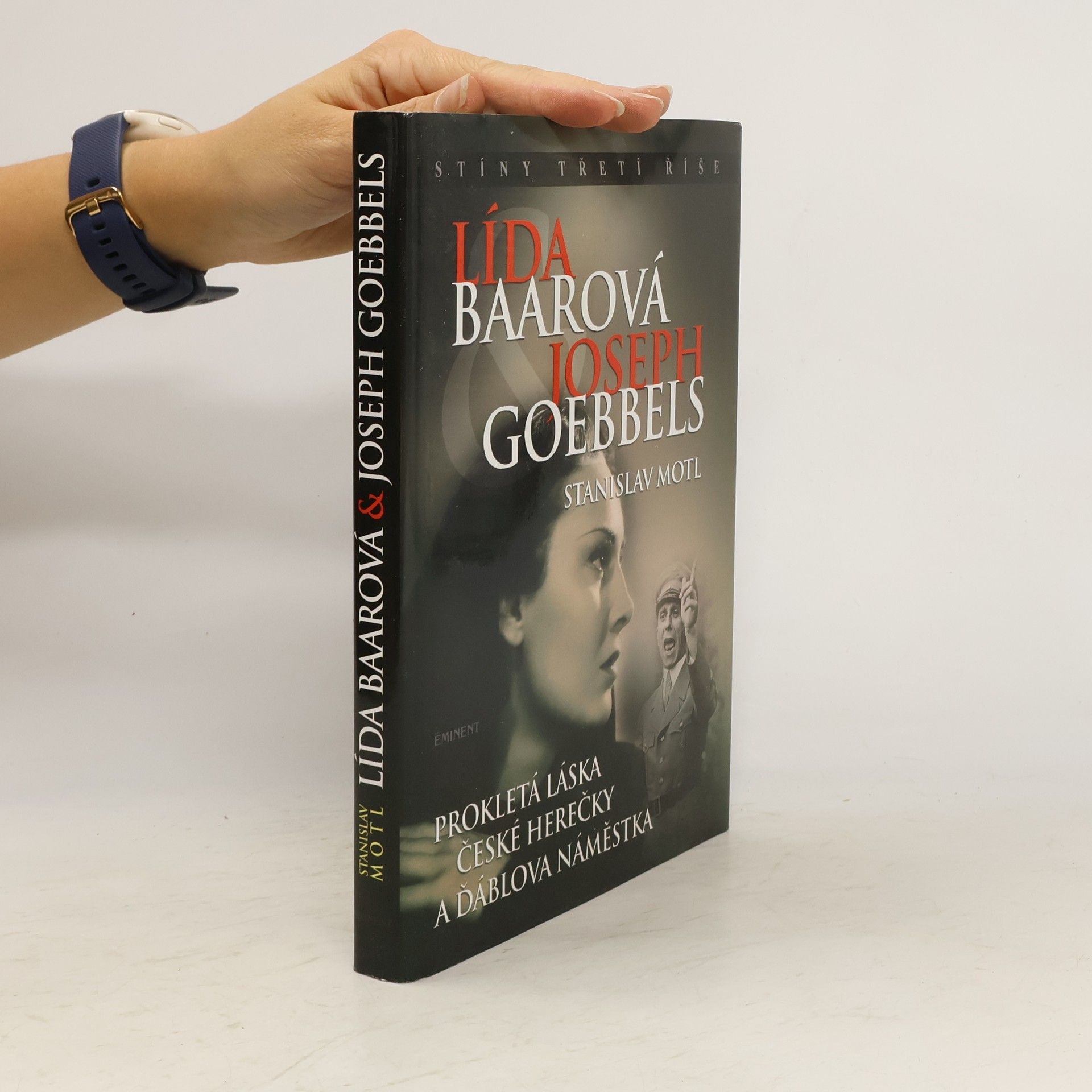 Stanislav Motl Lída Baarová & Joseph Goebbels. Prokletá láska české herečky a ďáblova náměstka