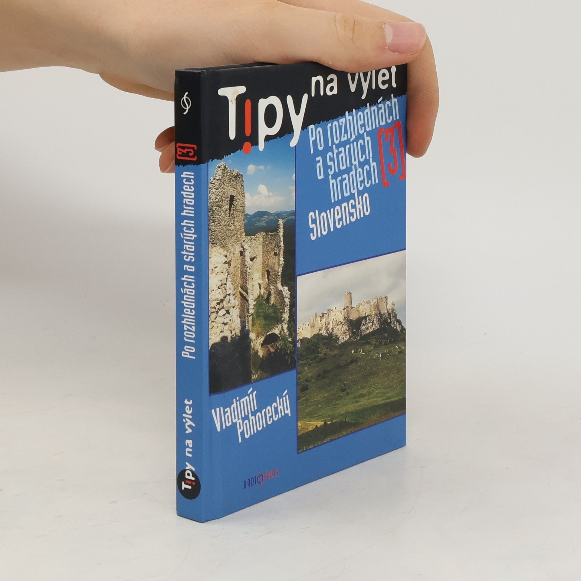 Vladimír Pohorecký Tipy na výlet po rozhlednách a starých hradech. 3, Slovensko