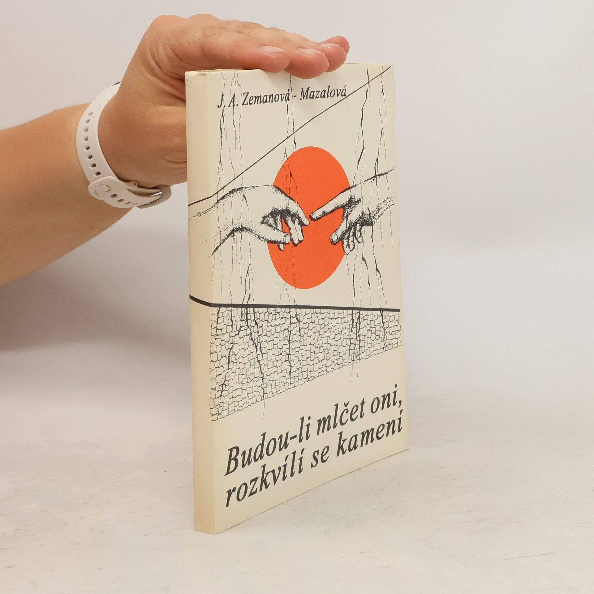 J.A. Zemanová Mazalová Budou-li mlčet oni, rozkvílí se kamení