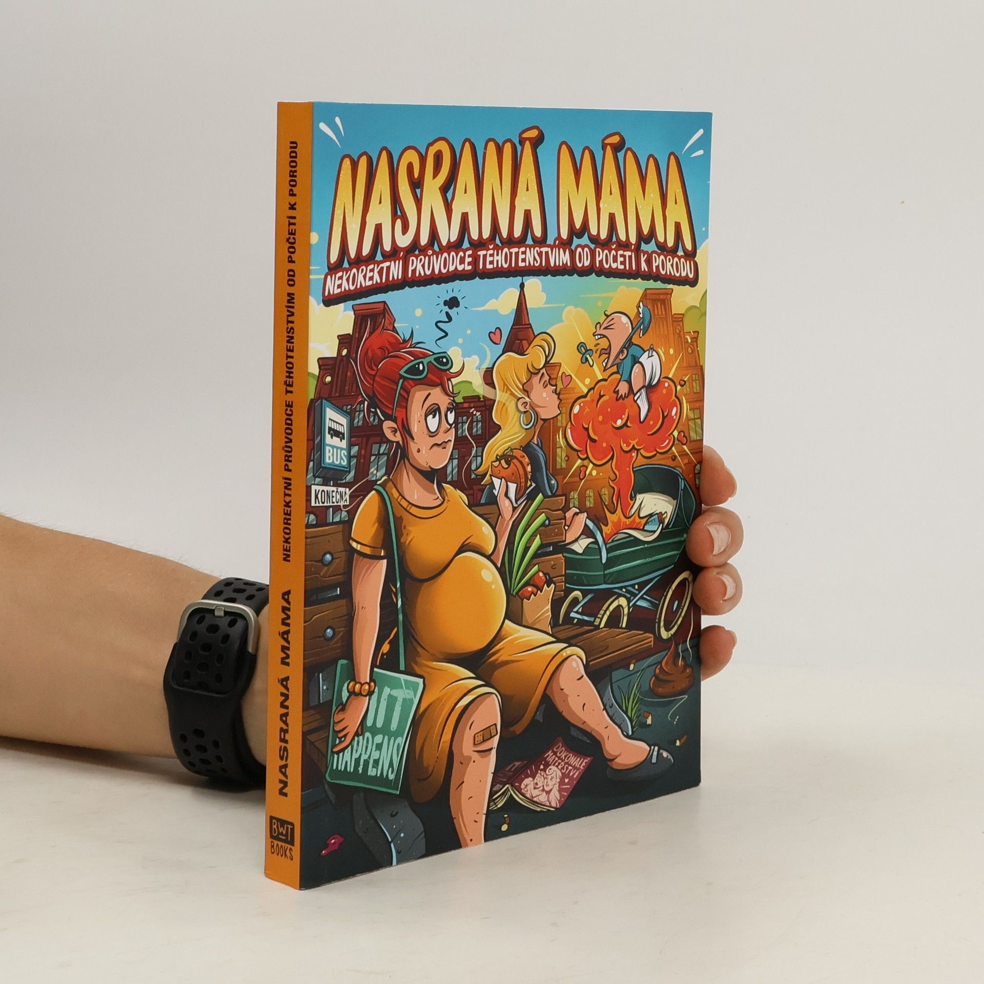 Tereza Maroušková Nasraná máma - Nekorektní průvodce těhotenstvím od početí k porodu