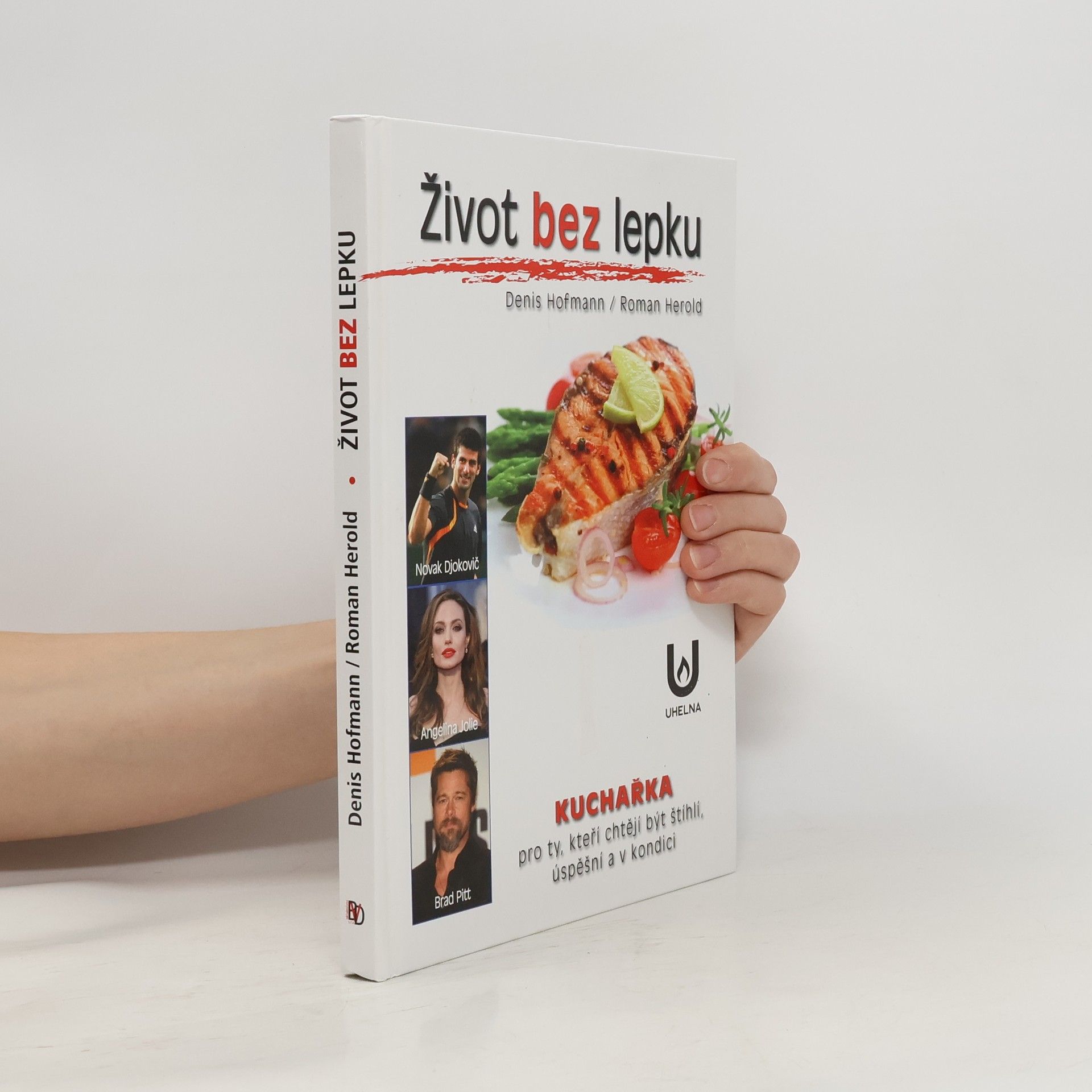 Denis Hofmann Život bez lepku : Kuchařka pro ty, kteří chtějí být štíhlí, úspěšní a v kondici