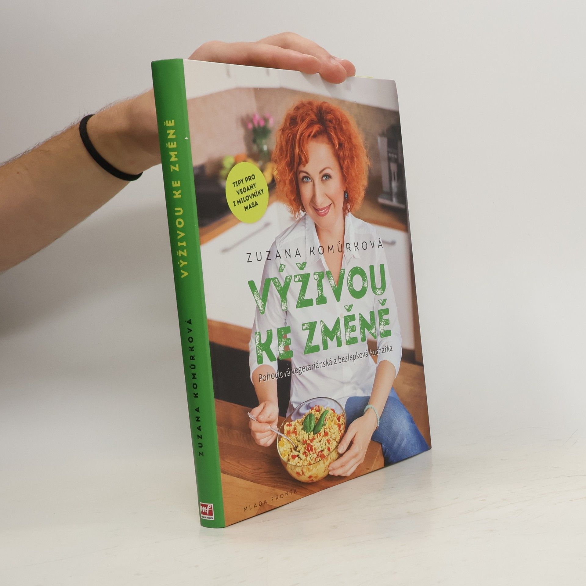 Zuzana Komůrková Výživou ke změně : pohodová vegetariánská a bezlepková kuchařka s tipy pro vegany i milovníky masa