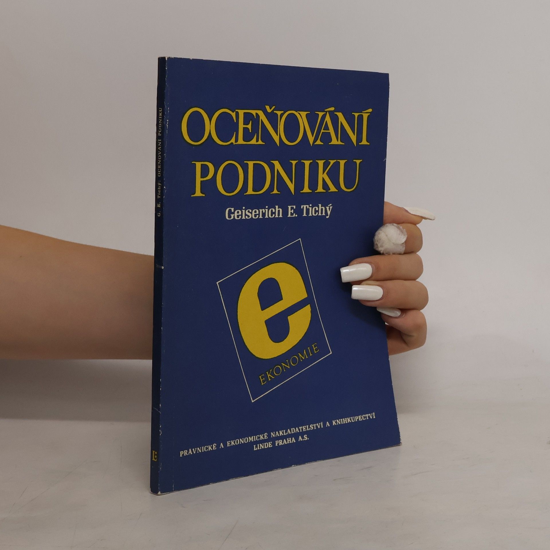 Geiserich E. Tichy Oceňování podniku. Základy, metody, praxe