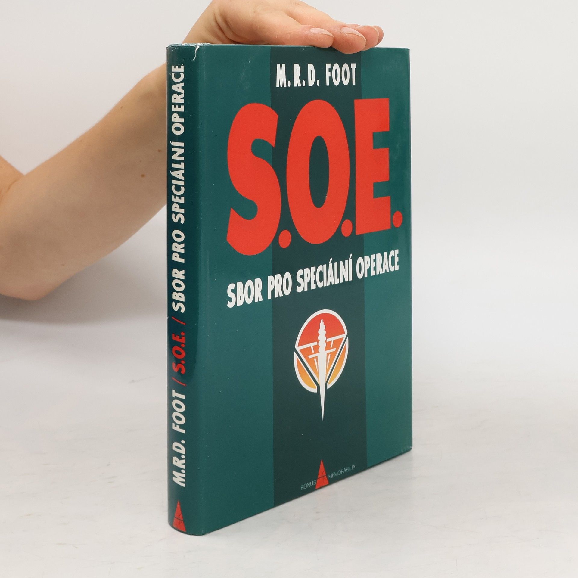 M. R. D. Michael Richard Daniel Foot SOE : stručná historie Útvaru zvláštních operací 1940-46