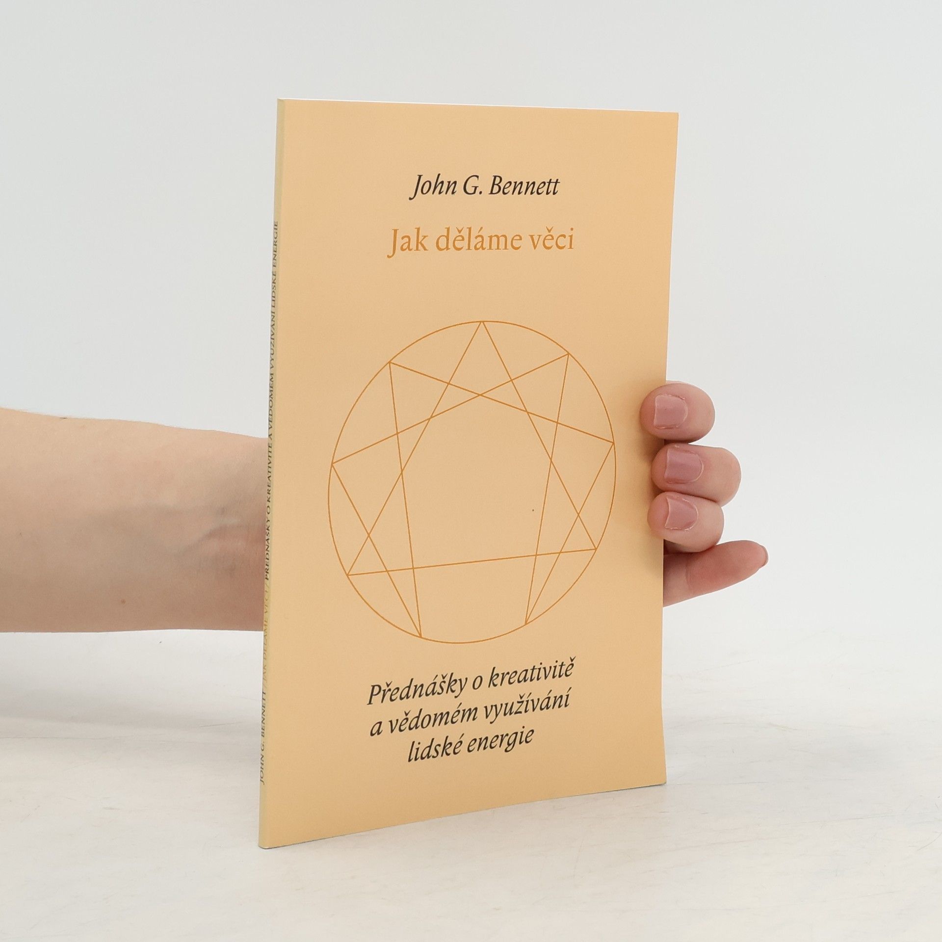 John Godolphin Bennett Jak děláme věci: Přednášky o kreativitě a vědomém využívání lidské energie