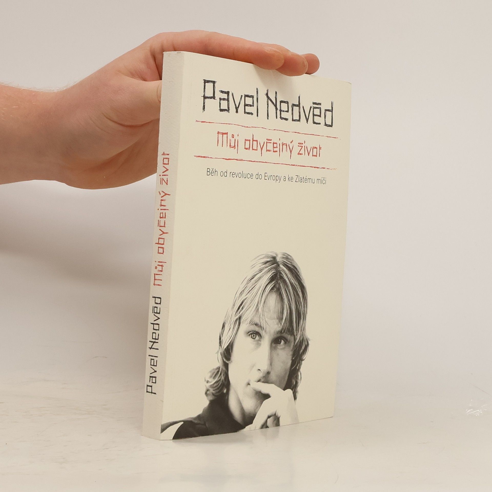 Pavel Nedvěd Můj obyčejný život. Běh od revoluce do Evropy a ke Zlatému míči