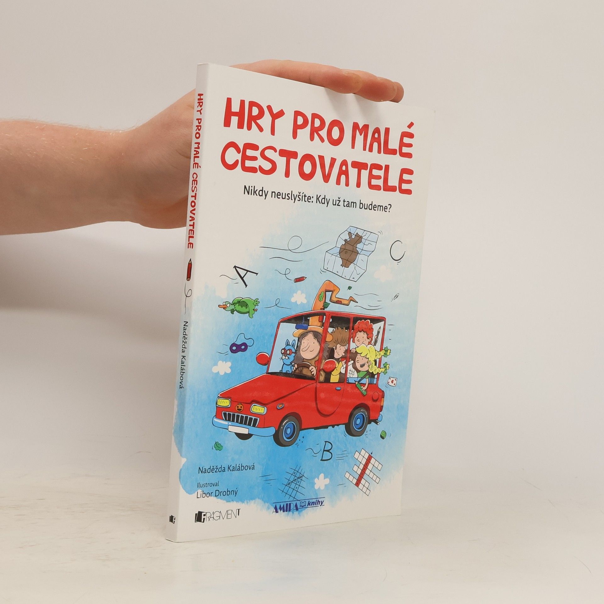 Hry pro malé cestovatele : nikdy neuslyšíte: kdy už tam budeme?