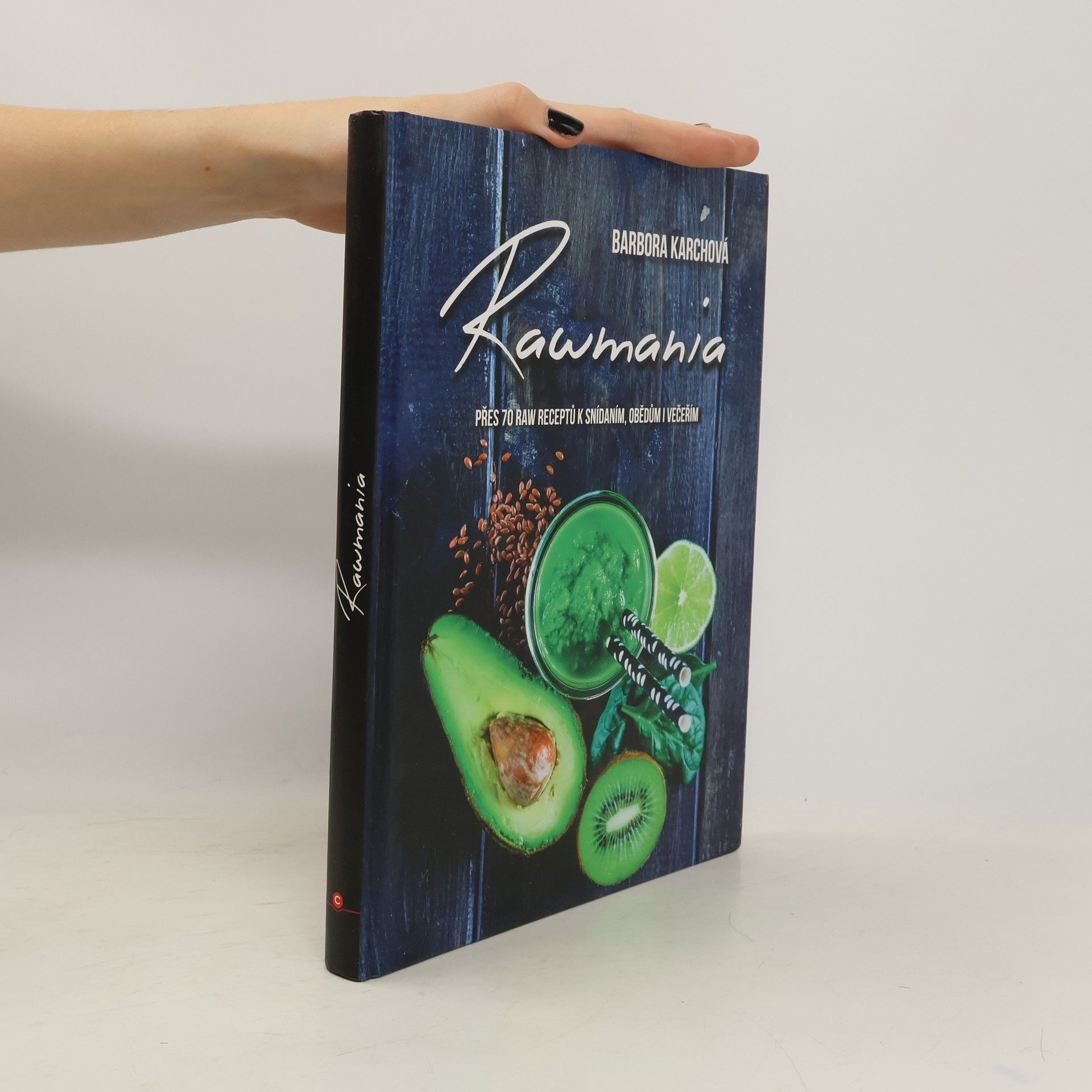 Barbora Karchová Rawmania. Přes 70 raw receptů k snídaním, obědům i večeřím