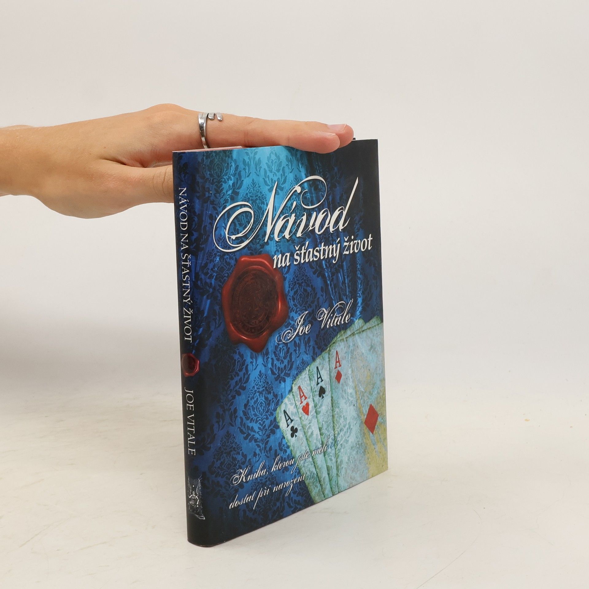Joe Vitale Návod na šťastný život. Kniha, kterou jste měli dostat při narození