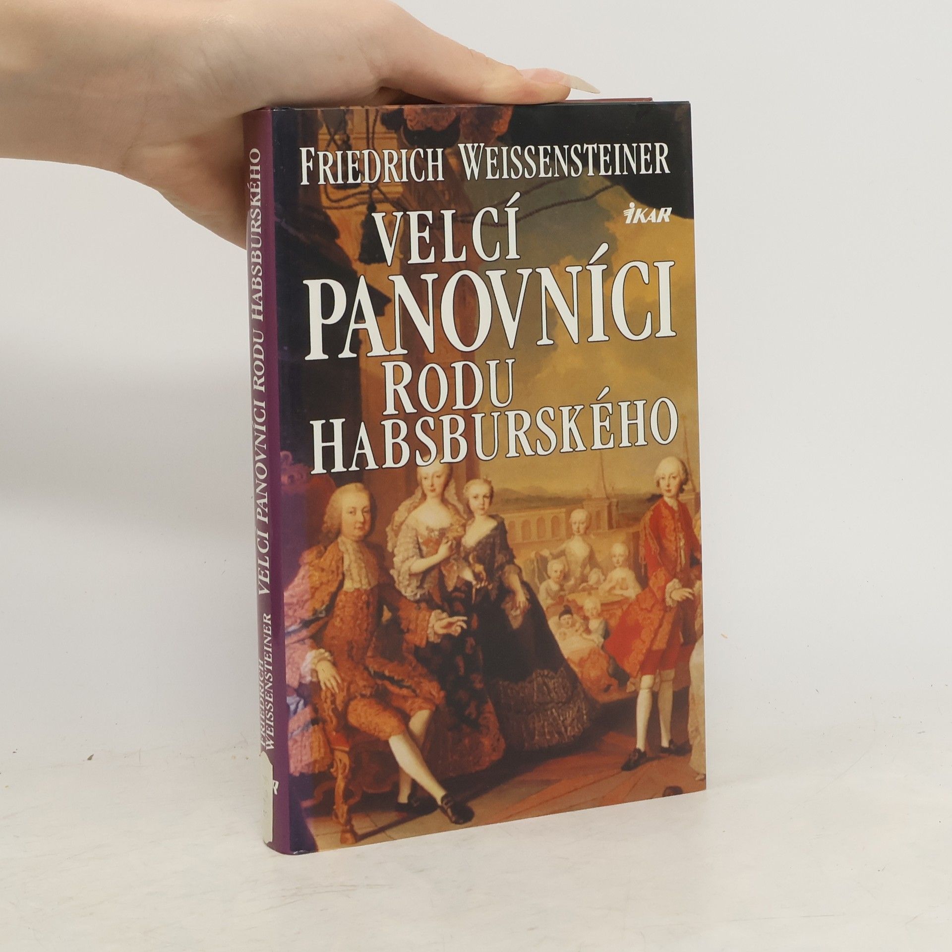 Friedrich Weissensteiner Velcí panovníci rodu Habsburského. 700 let evropské historie