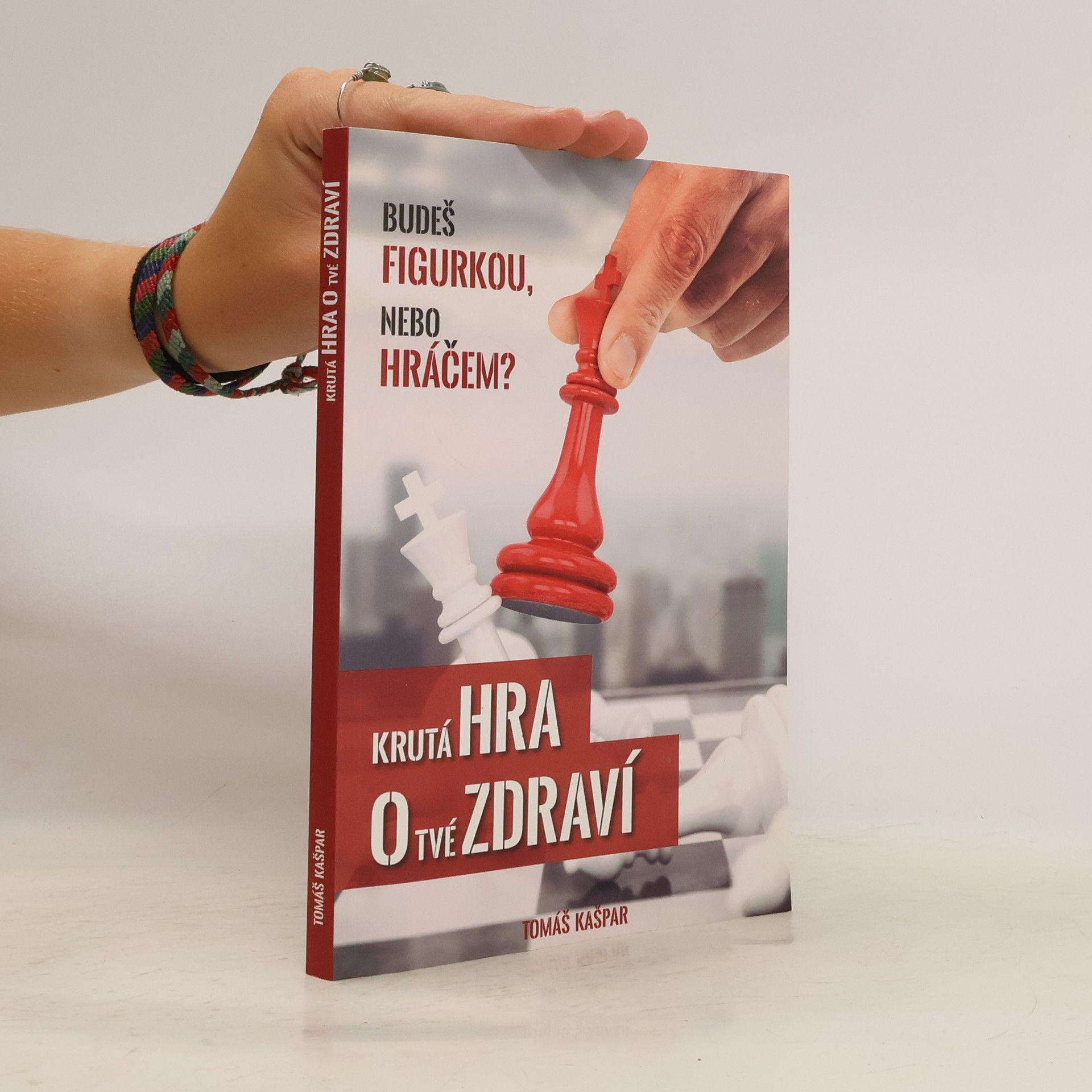 Tomáš Kašpar Krutá hra o tvé zdraví. Budeš figurkou, nebo hráčem?
