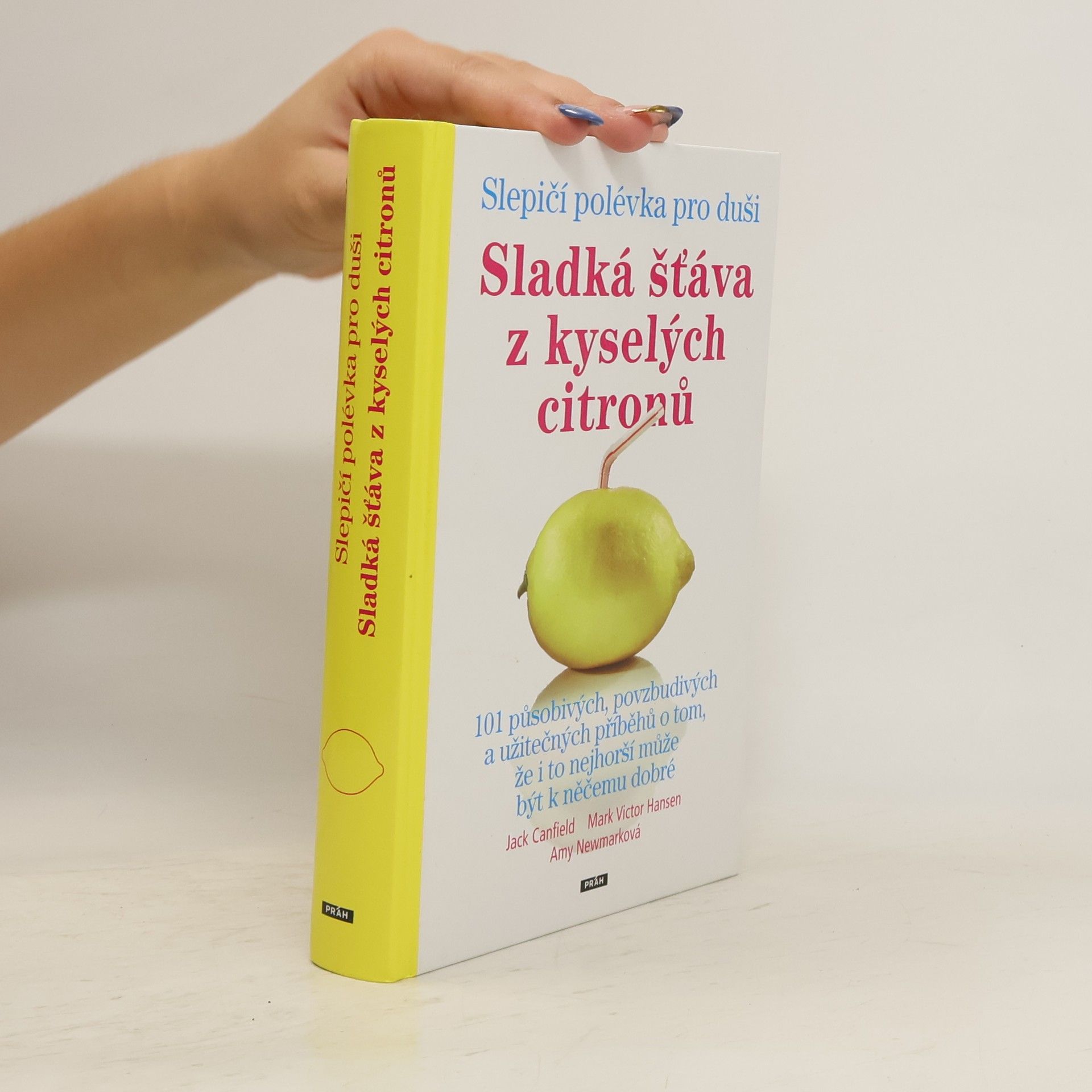 Jack Canfield Slepičí polévka pro duši : sladká šťáva z kyselých citronů