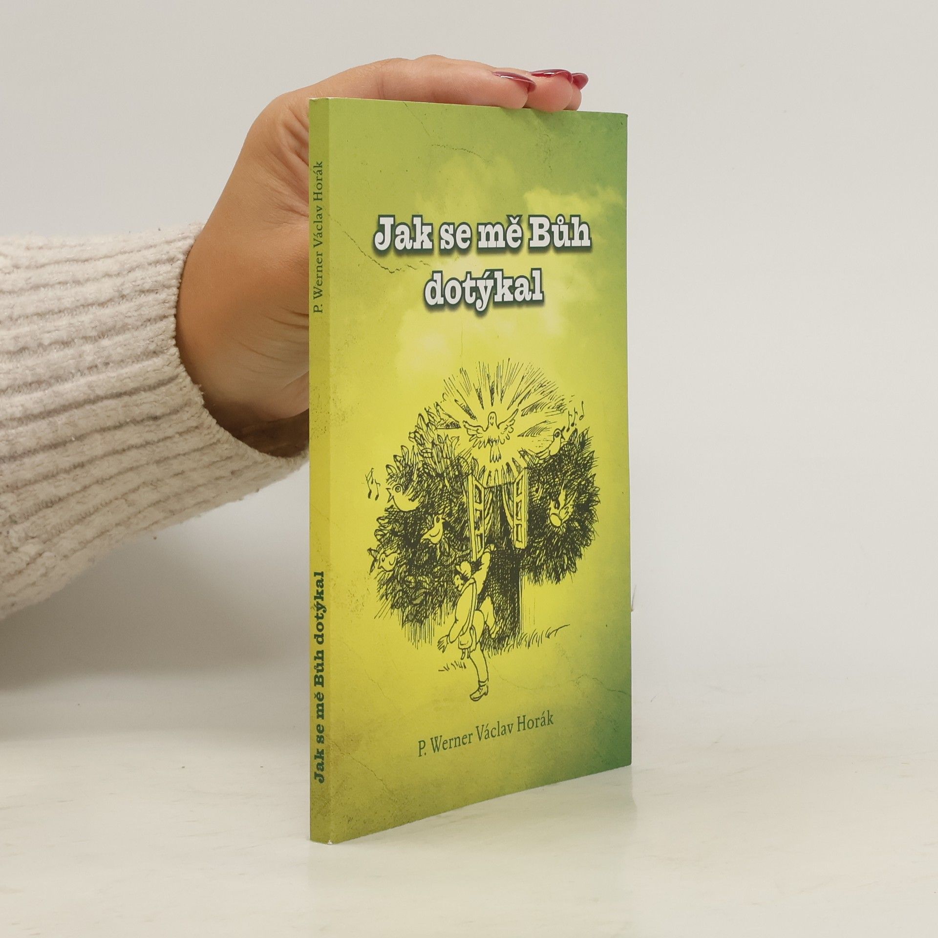Werner Václav Horák Jak se mě Bůh dotýkal