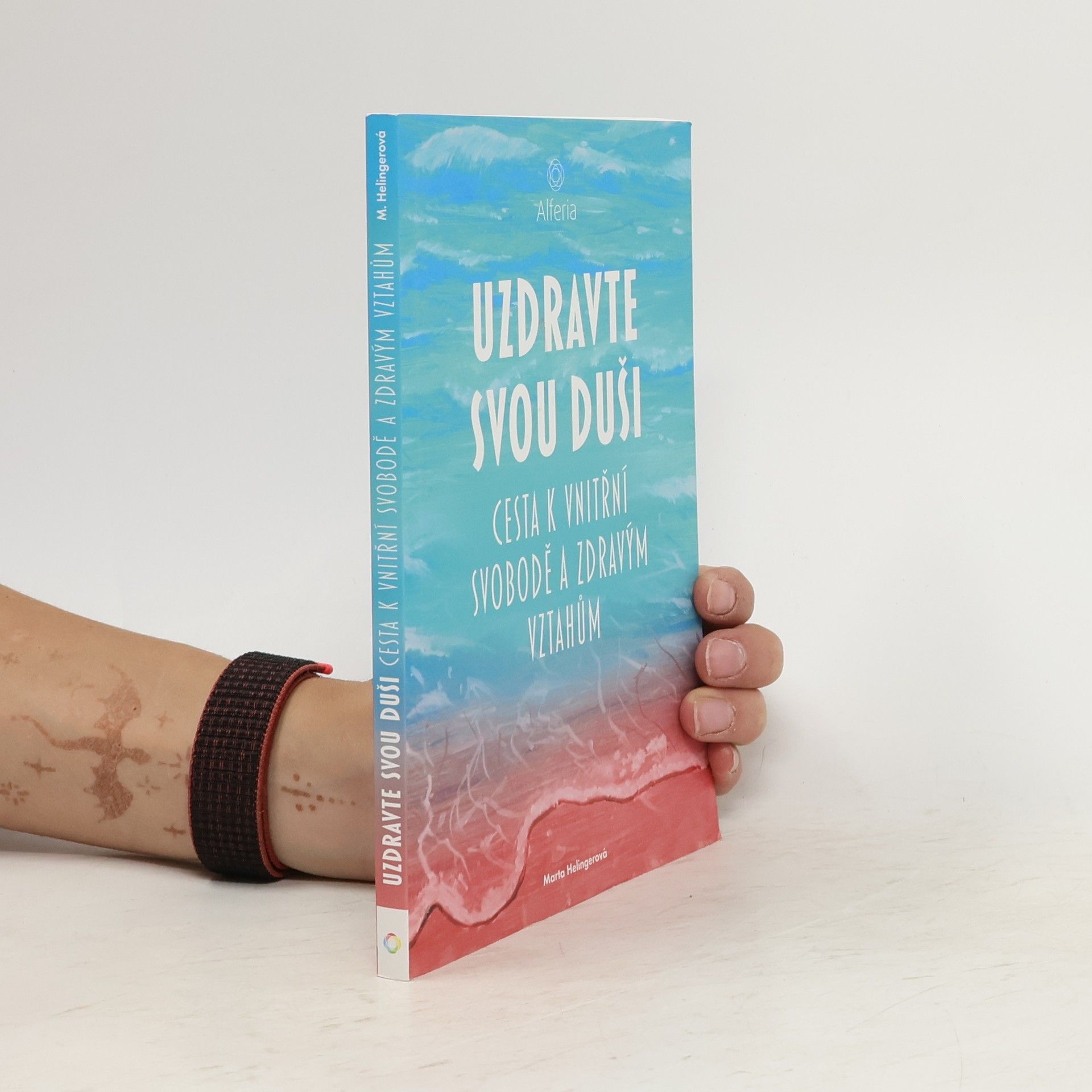 Uzdravte svou duši : cesta k vnitřní svobodě a zdravým vztahům