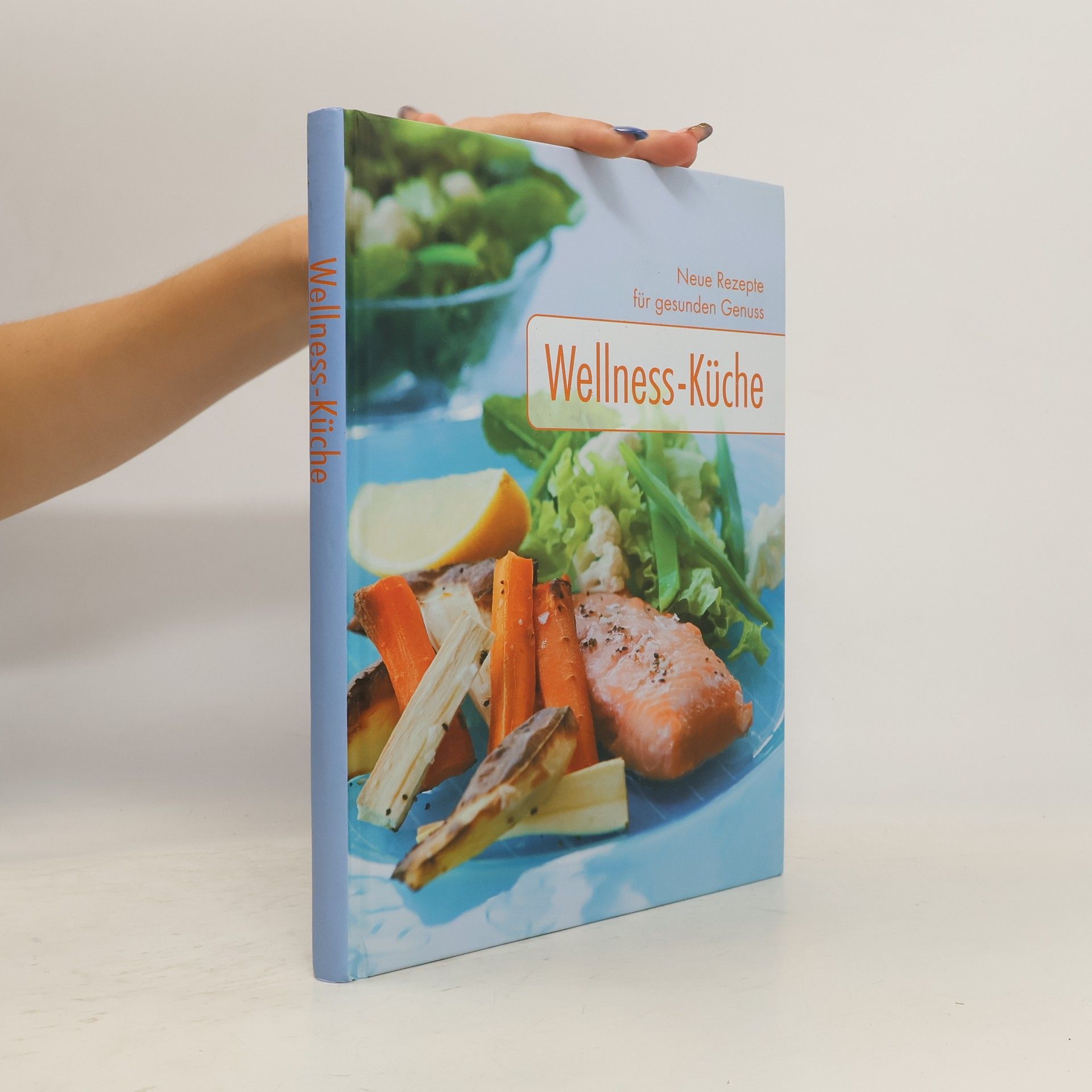 Autorenkollektiv Neue Rezepte für gesunden Genuss Wellness-Küche