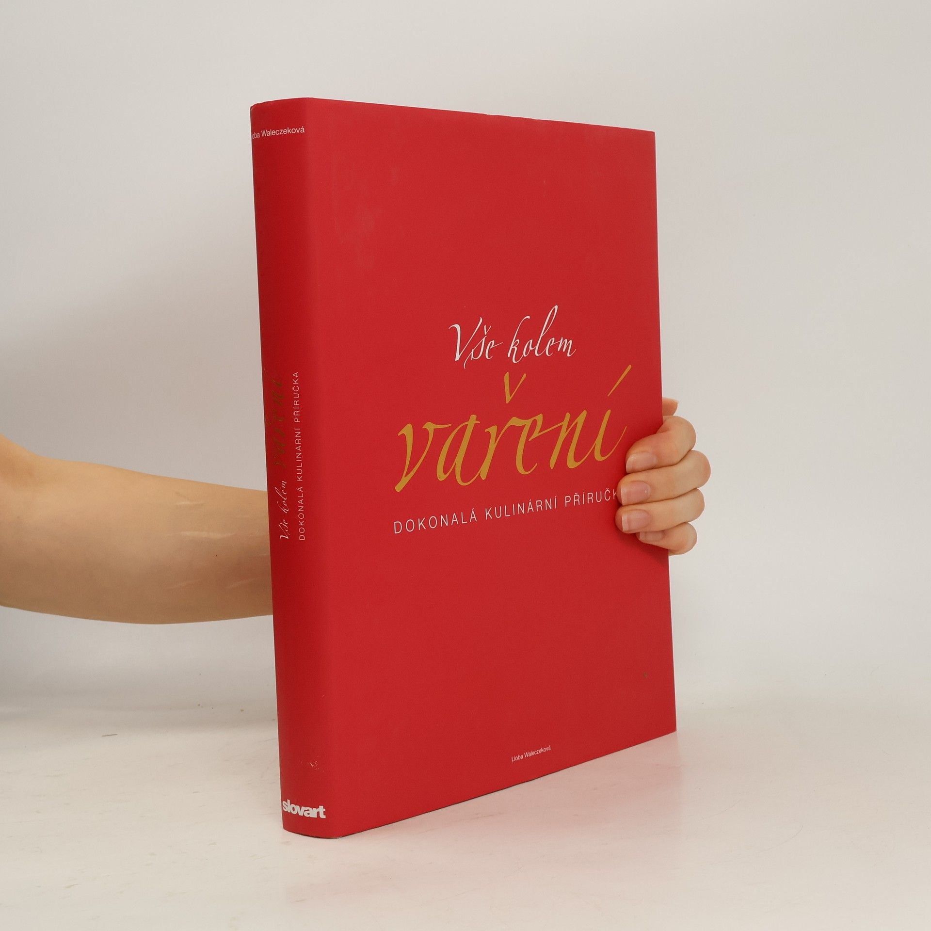 Lioba Waleczek Vše kolem vaření : dokonalá kulinární příručka