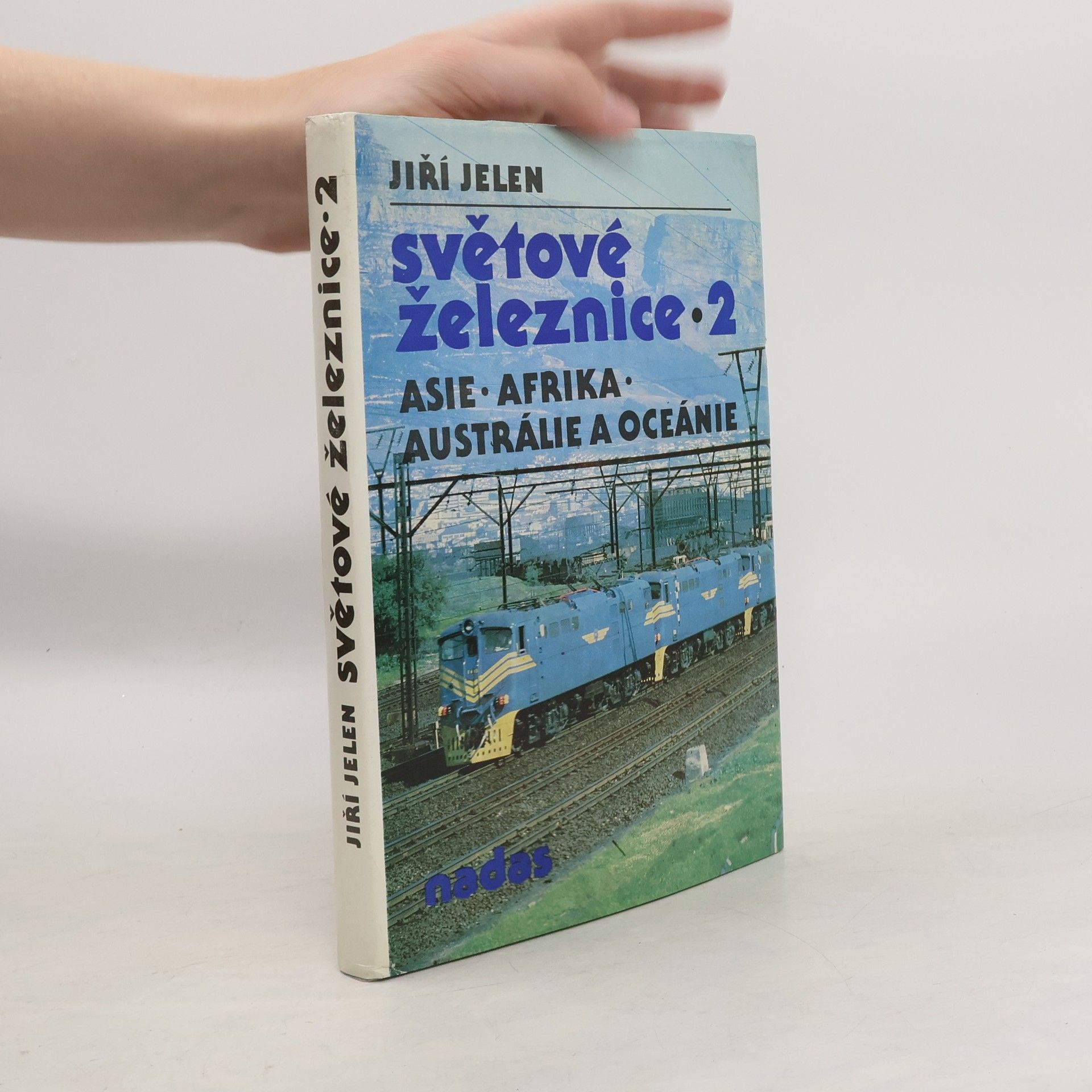 Jiří Jelen Světové železnice 2. Asie, Afrika, Austrálie, Oceánie