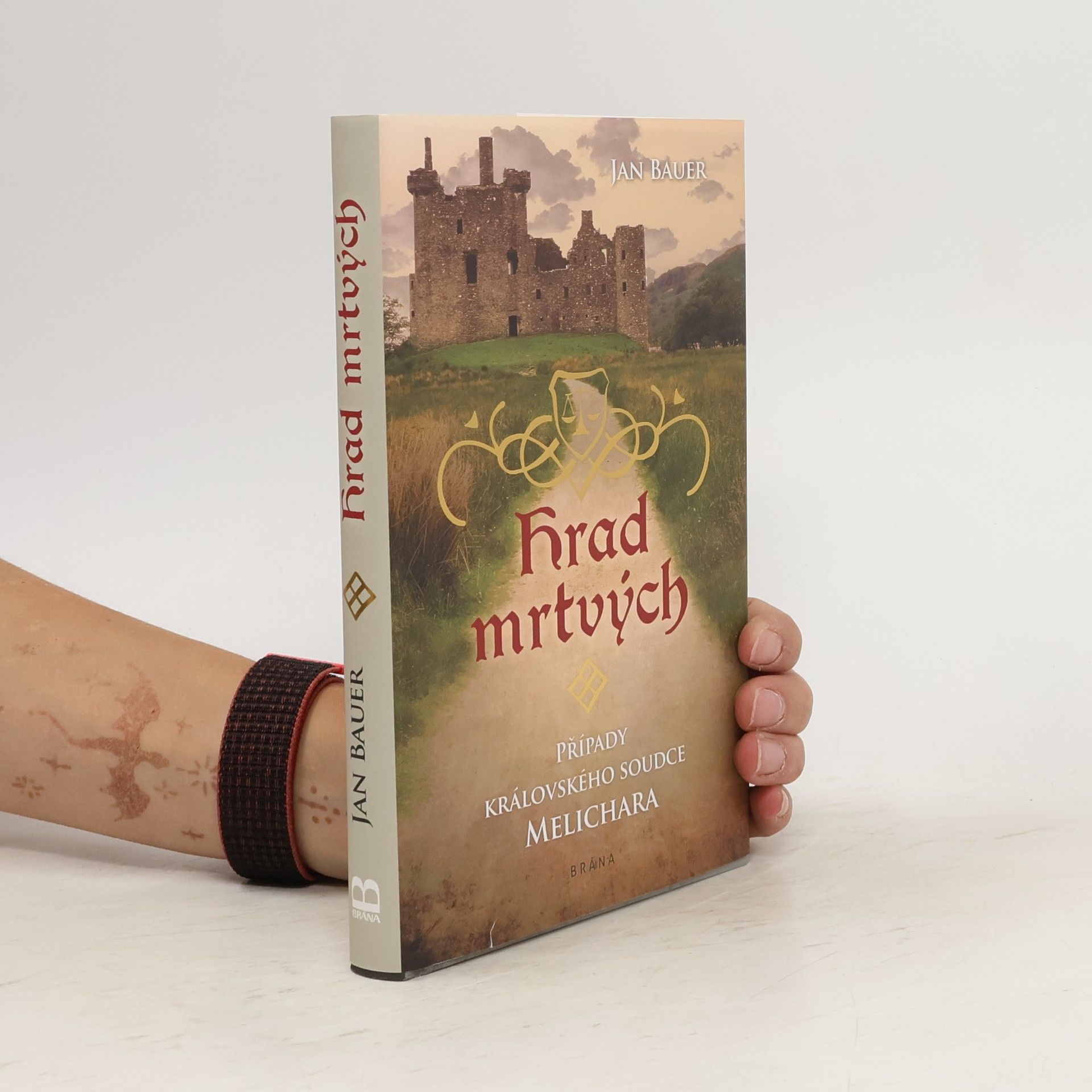Jan Bauer Hrad mrtvých : případy královského soudce Melichara