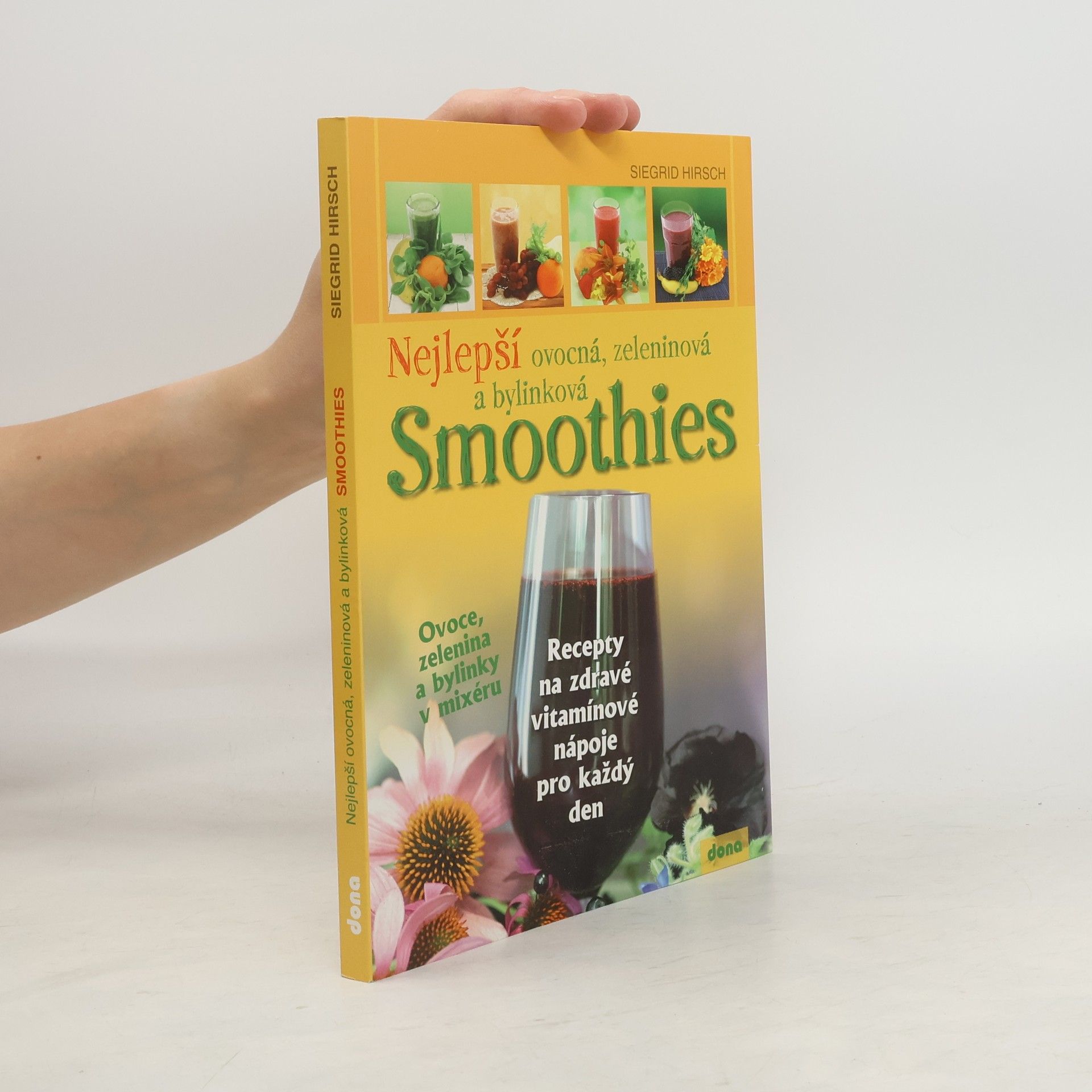 Siegrid Hirsch Nejlepší ovocná, zeleninová a bylinková smoothies