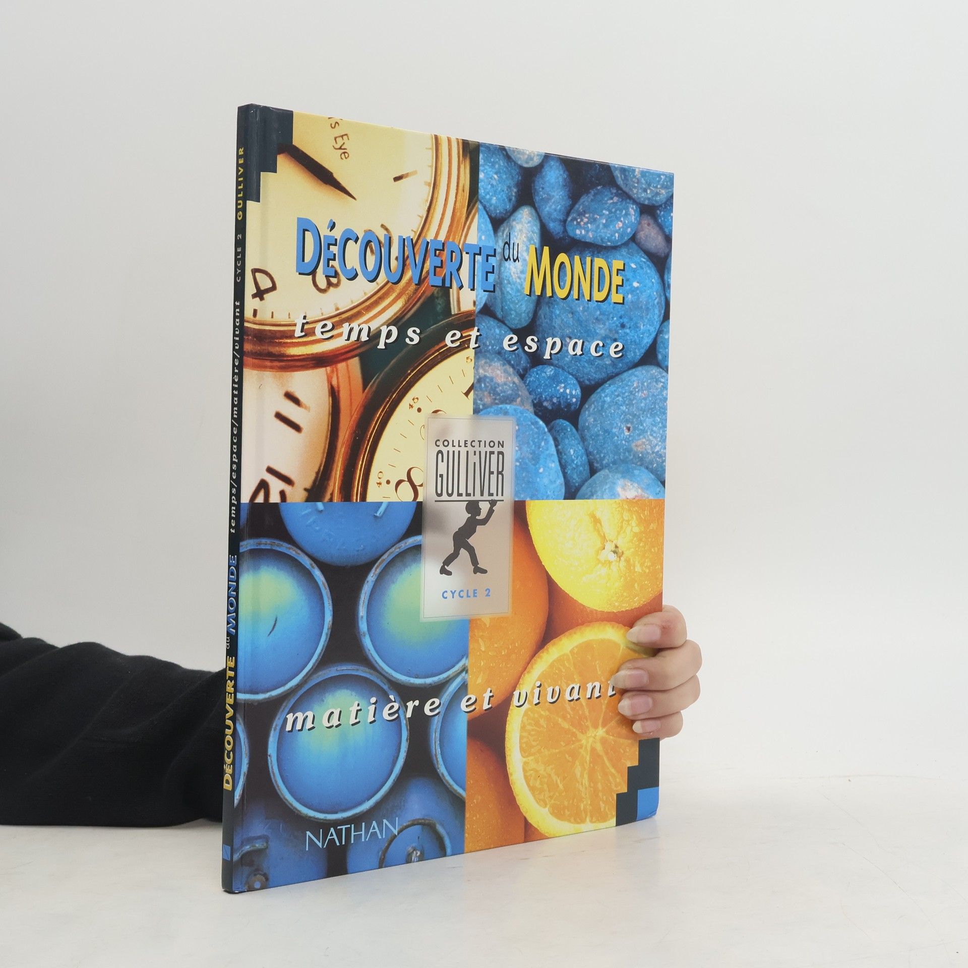 Collectif d'auteurs Découverte du monde, temps et espace, matière et vivant
