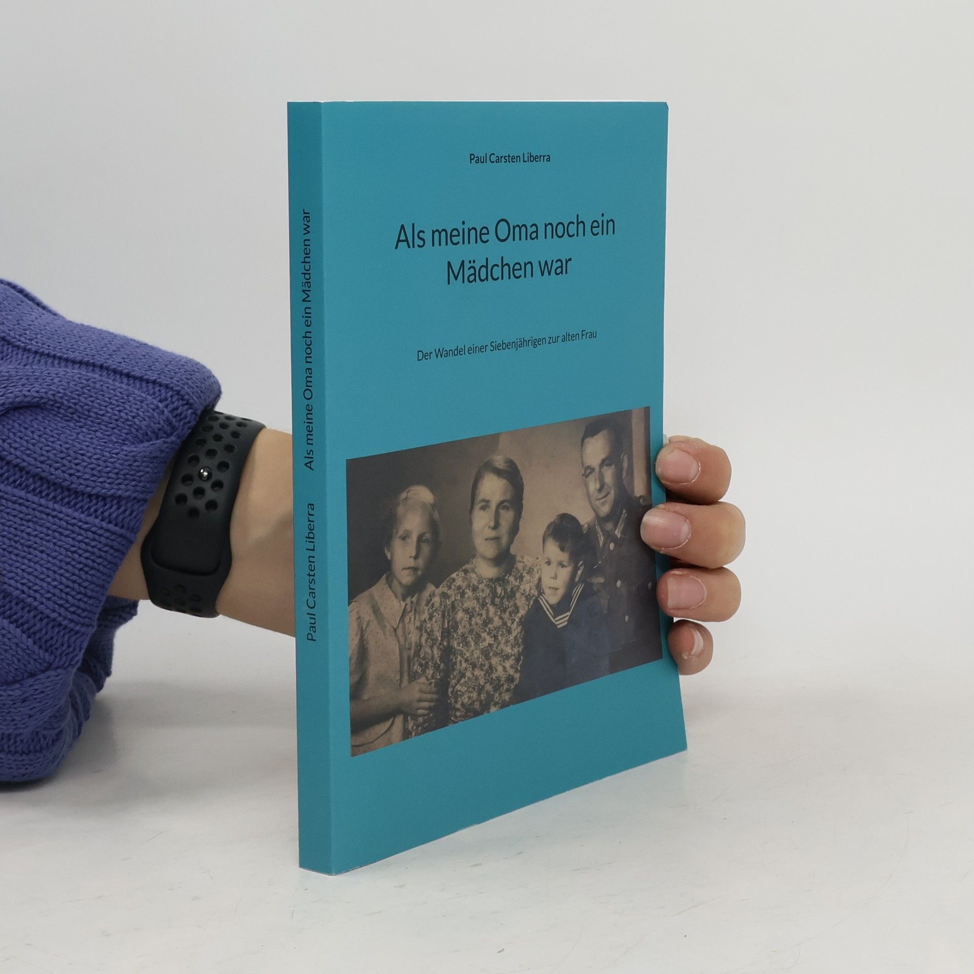Paul Carsten Liberra Als meine Oma noch ein Mädchen war