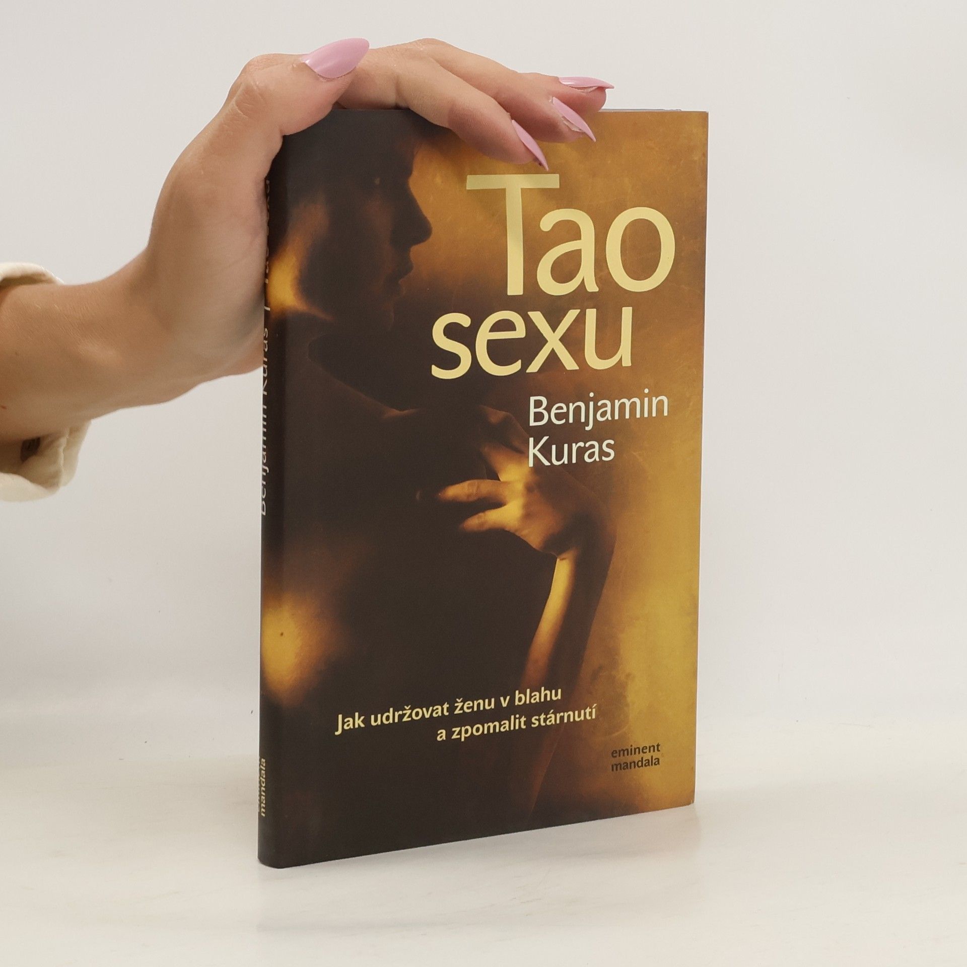 Benjamin Kuras Tao sexu. Jak udržovat ženu v blahu a zpomalit stárnutí