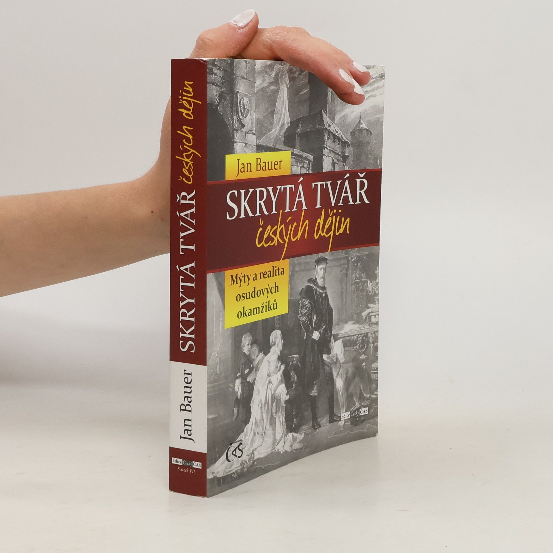Jan Bauer Skrytá tvář českých dějin : mýty a realita osudových okamžiků