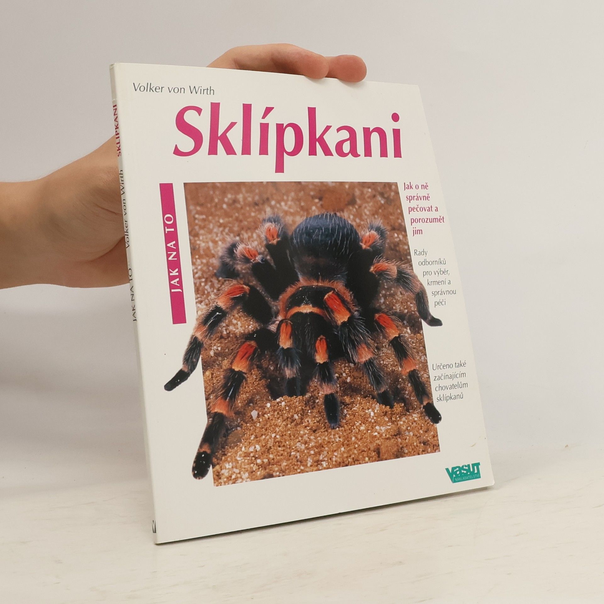 Volker von Wirth Sklípkani: Rady odborníků pro výběr a koupi, péči a krmení