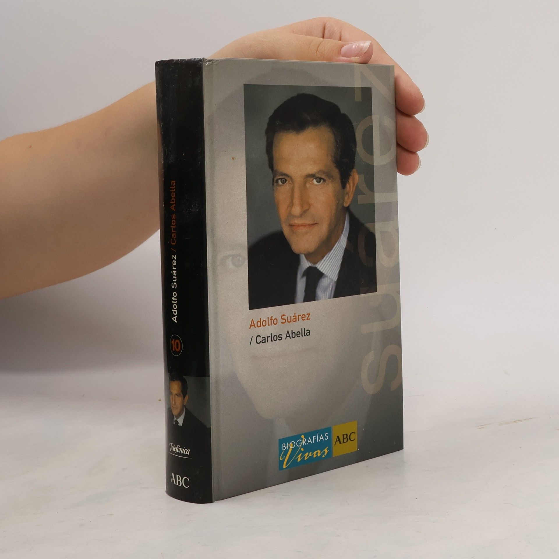 Carlos Abella Biografías Vivas - 10: Adolfo Suárez