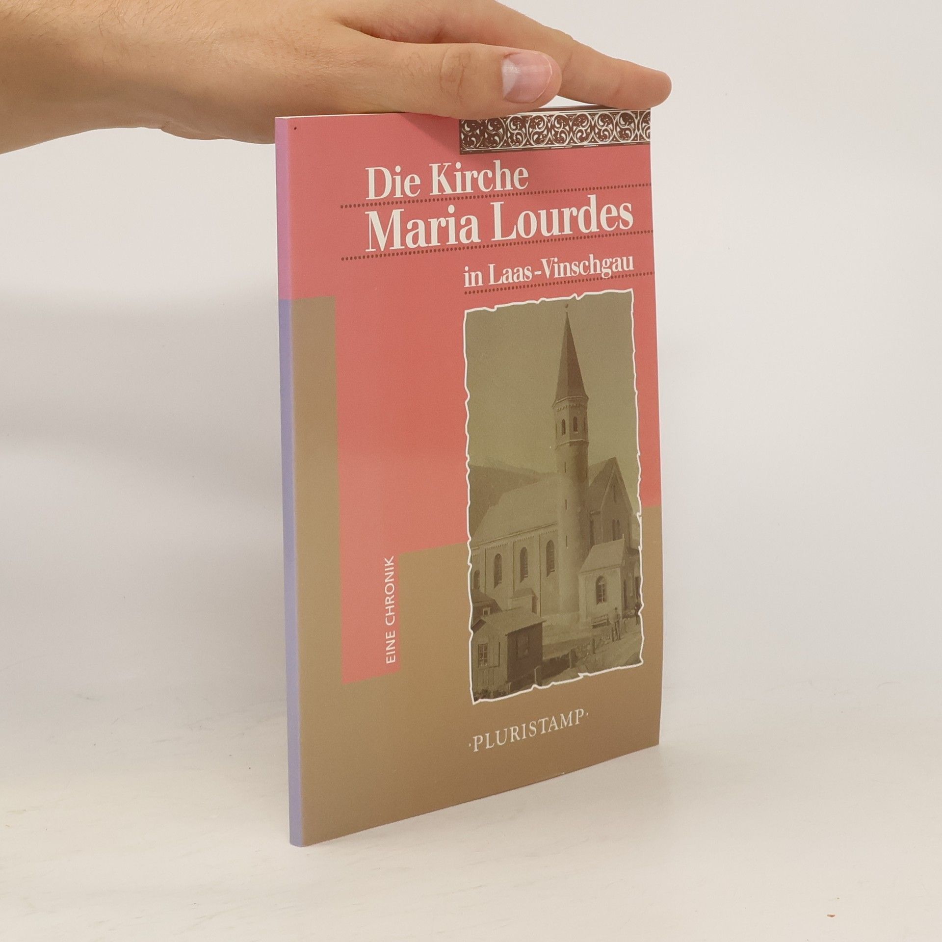 Hermann Schönthaler Die Kirche Maria Lourdes in Laas-Vinschgau