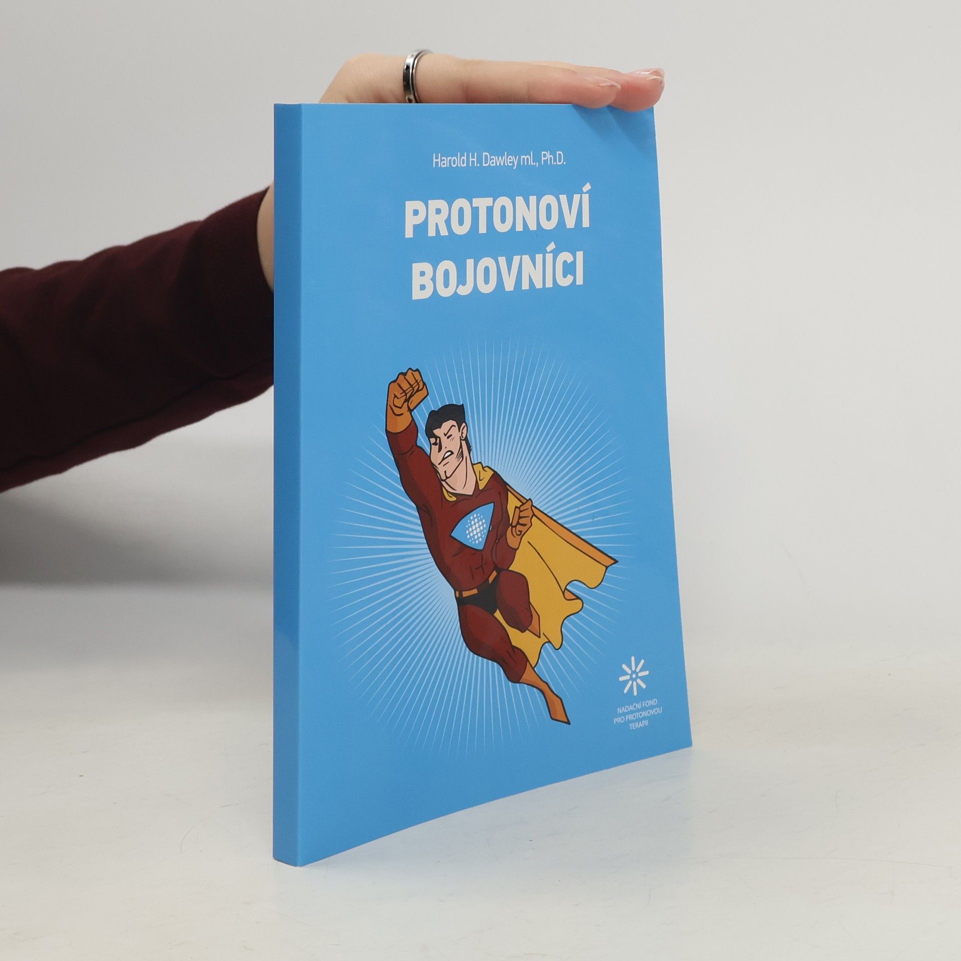 Harold H. Dawley ml. Protonoví bojovníci. Jak přežít rakovinu prostaty a průmysl kolem rakoviny prostaty