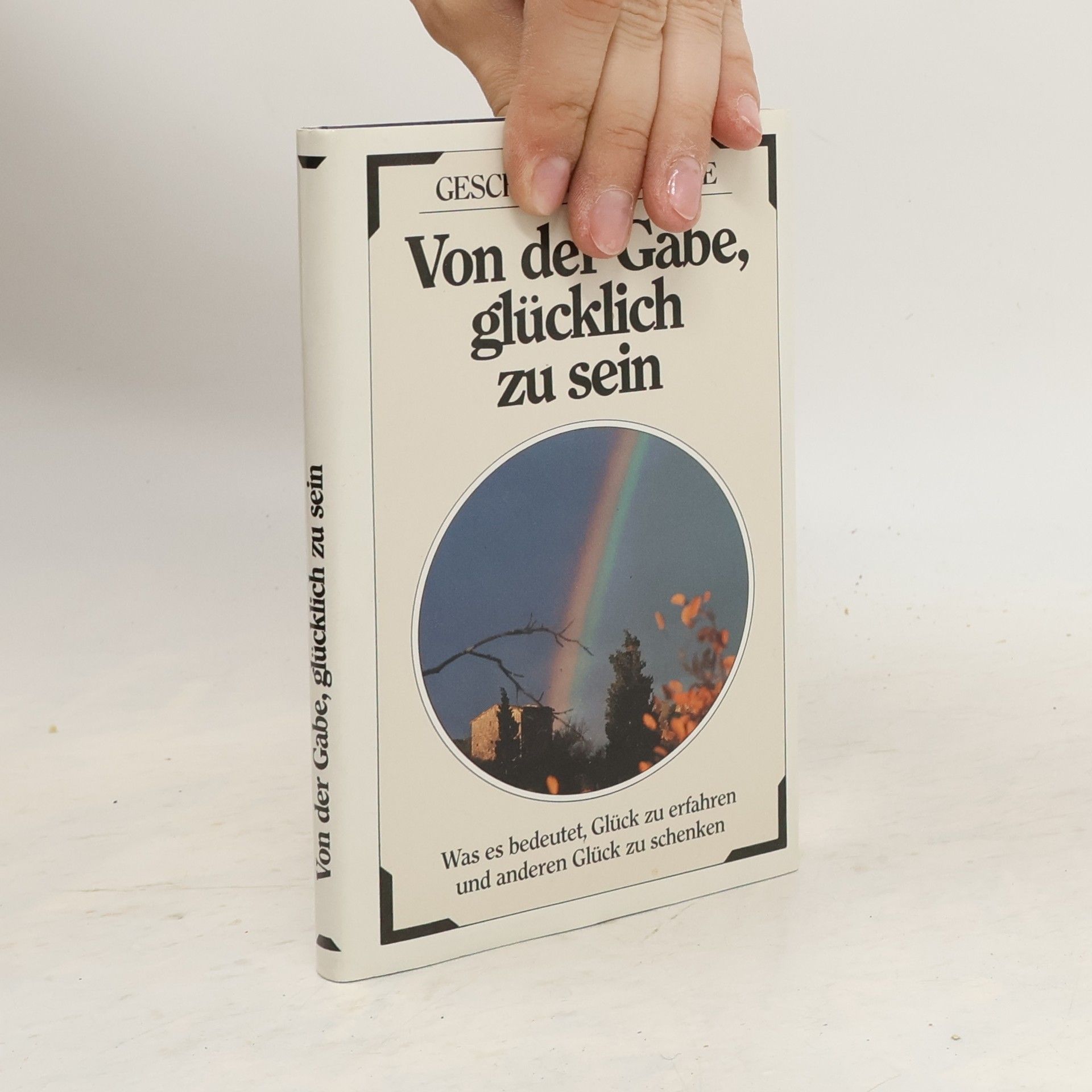 Autorenkollektiv Von der Gabe, glücklich zu sein